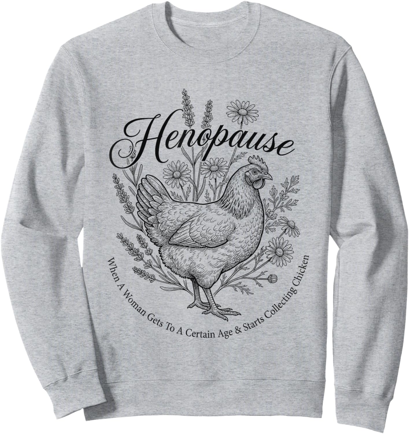 Menopause Funny Henopause Floral Chicken Sweatshirt - Sweatshirt | Ash