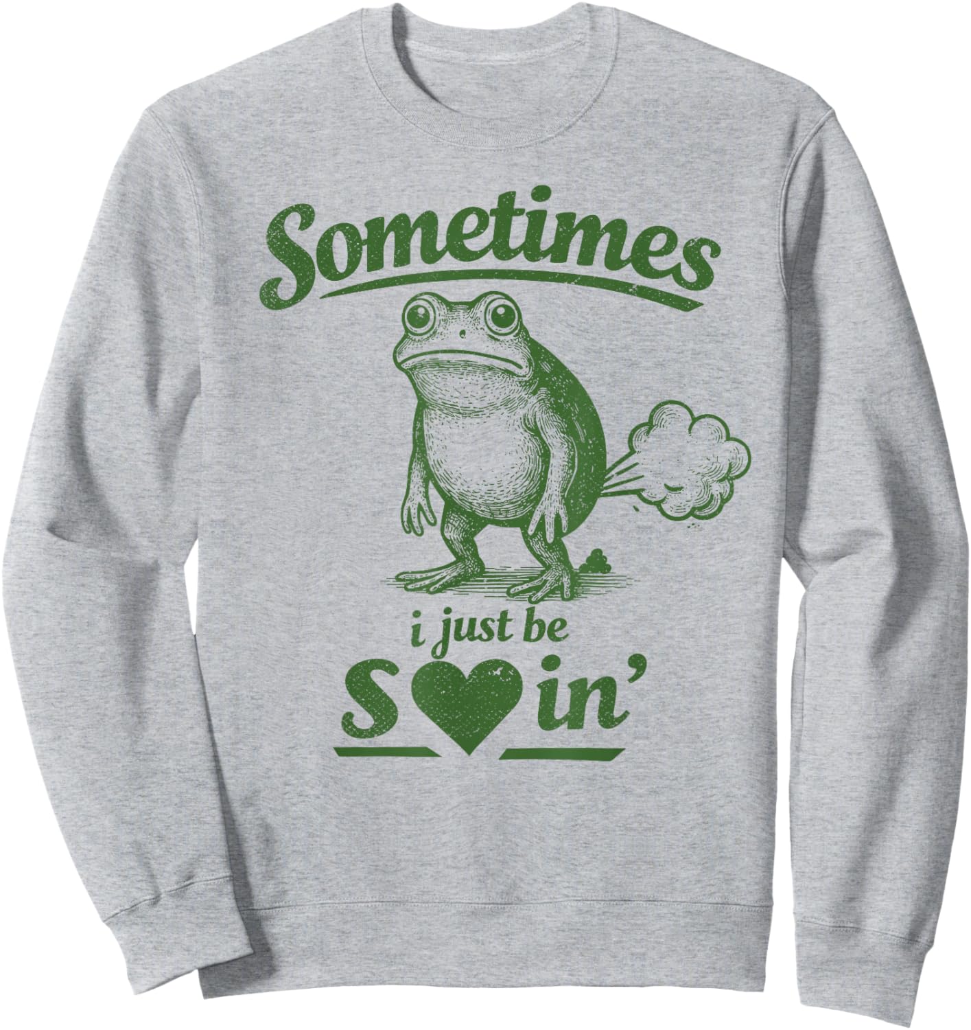 Sometimes I Just Be Sharting, Farting Poop Humor Frog Sweatshirt - Sweatshirt | Ash
