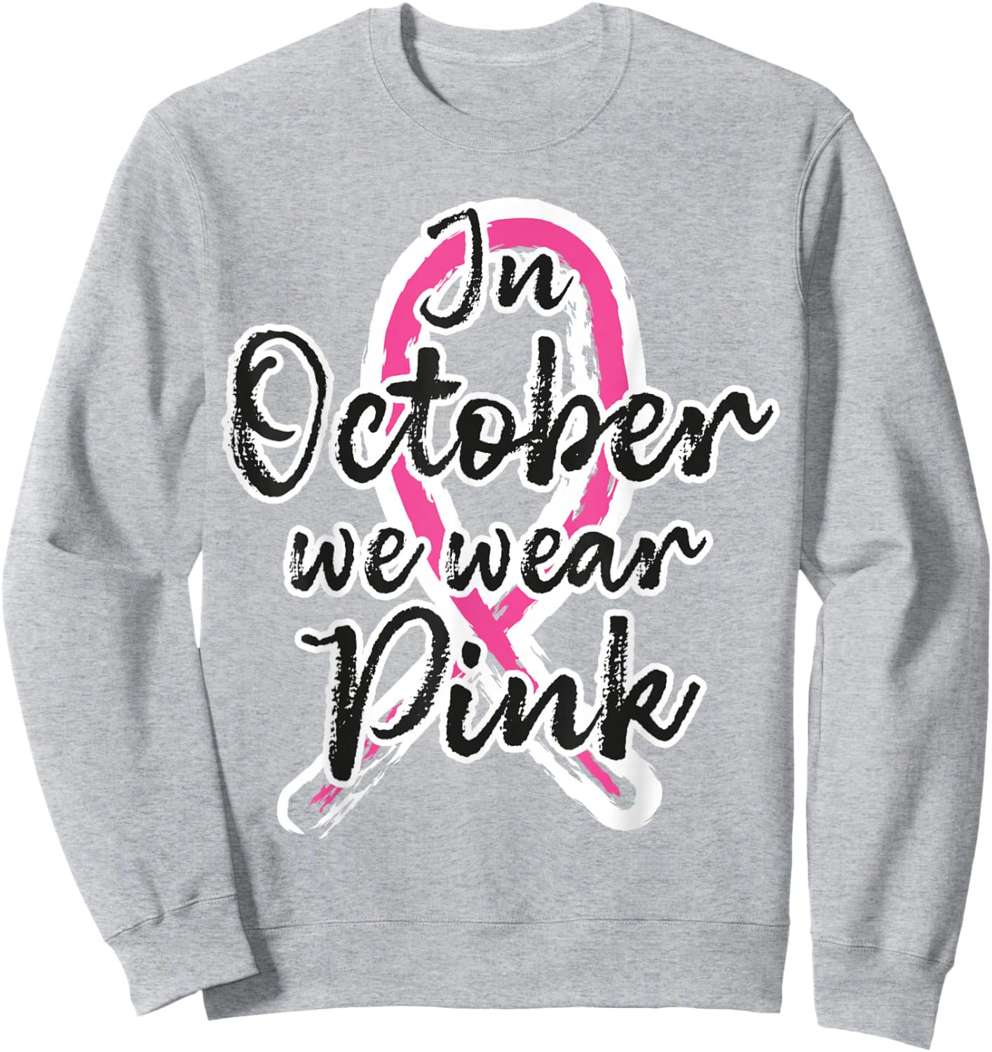in October We Wear Pink Out Breast Cancer Awareness Month Sweatshirt - Sweatshirt | Ash