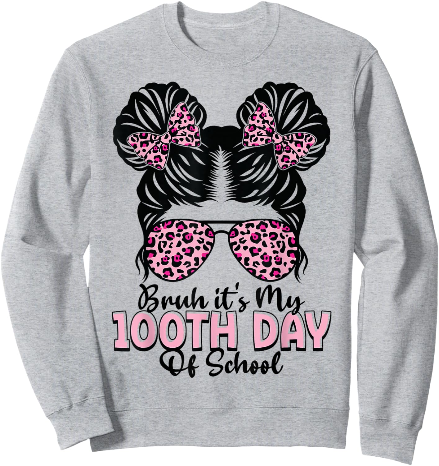 Bruh It's My 100th Day of School Messy Bun Student Teacher Sweatshirt - Sweatshirt | Ash