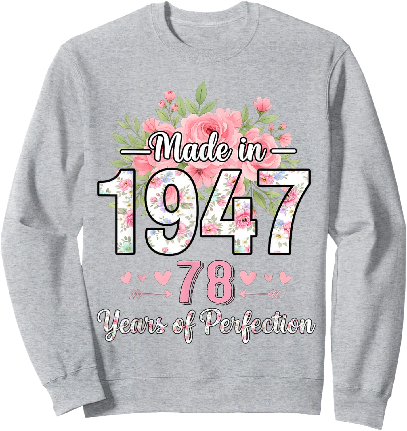 Made in 1947 Floral 78th Birthday Gifts Women 78 Years Old Sweatshirt - Sweatshirt | Ash