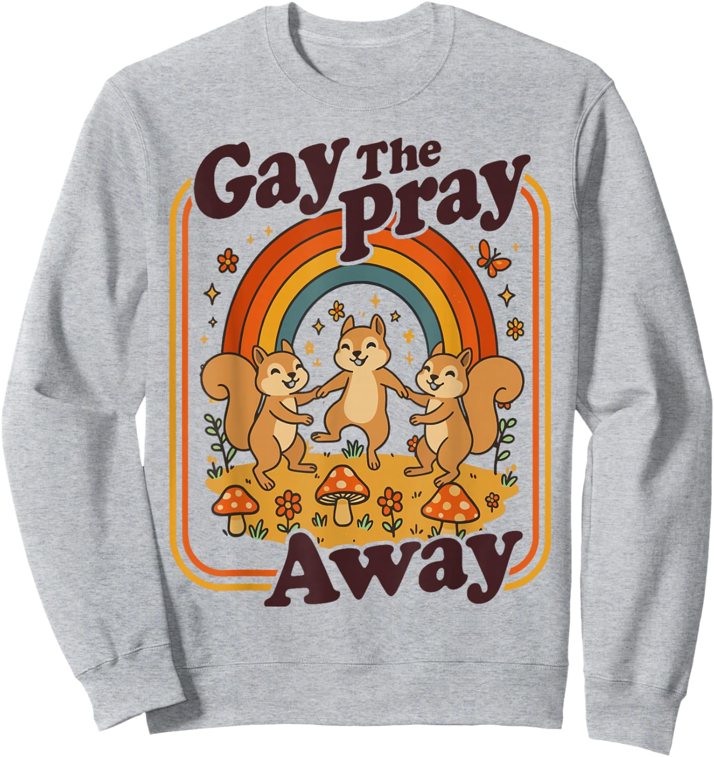 Gay The Pray Away | Cute Funny Queer Squirrels Rainbow Retro Sweatshirt - Sweatshirt | Ash