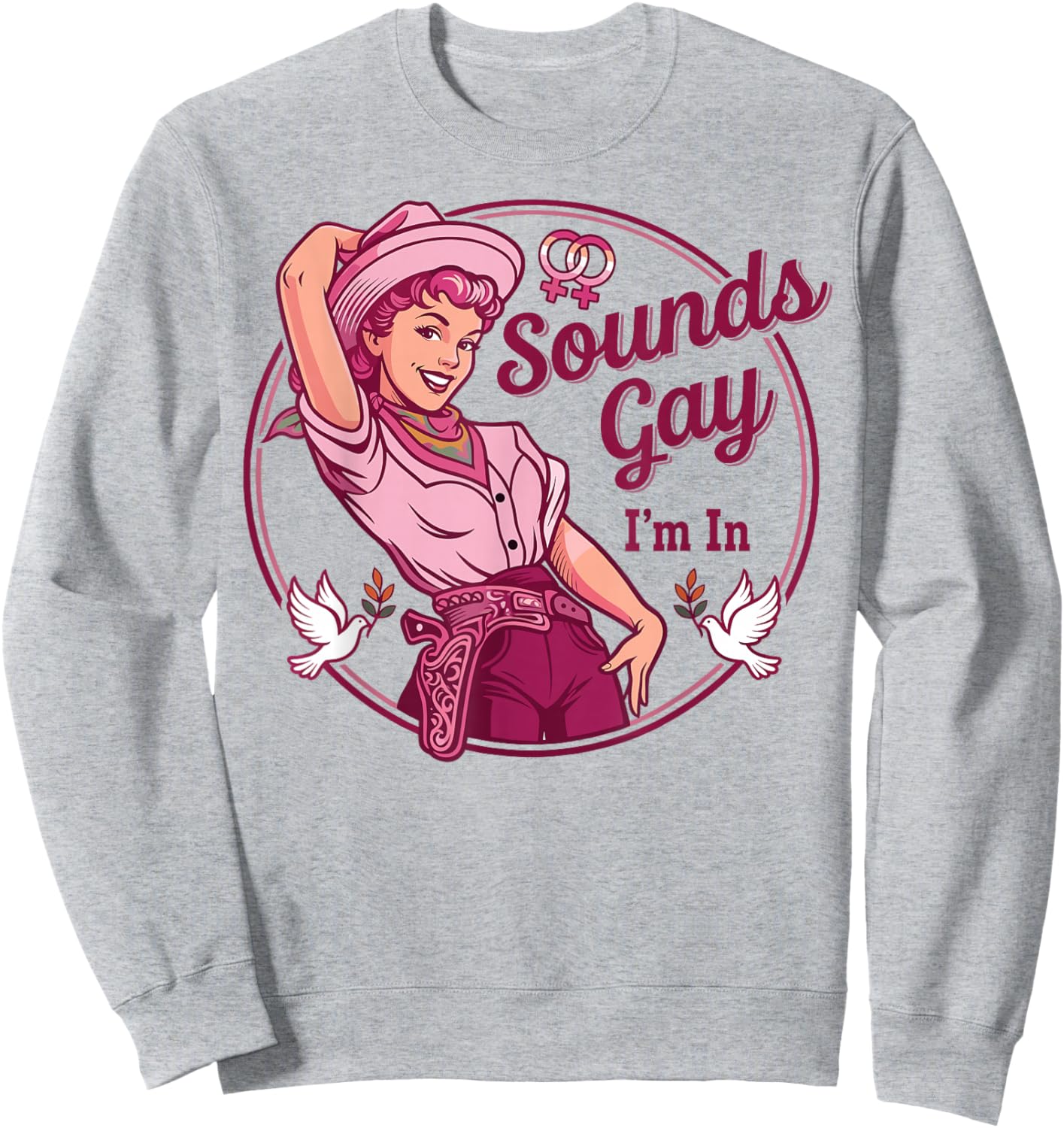 Sounds Gay I'm in Lesbian Cowgirl Howdy LGBT Les Pride Month Sweatshirt - Sweatshirt | Ash