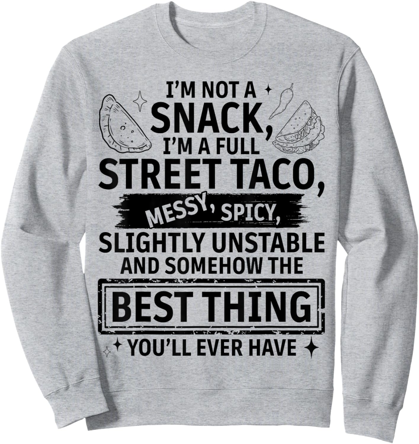 Im Not A Snack Full Street Taco Quote for Foodies Parties Sweatshirt - Sweatshirt | Ash