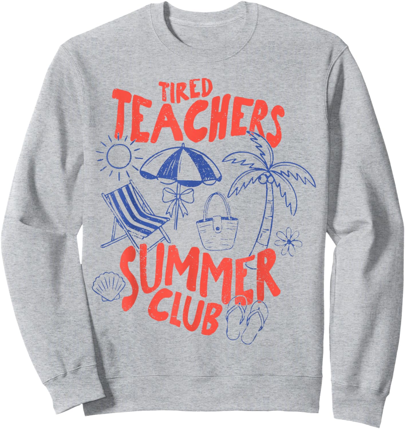 Tired Teachers Summer Club Funny Teacher Summer Vacation Sweatshirt - Sweatshirt | Ash