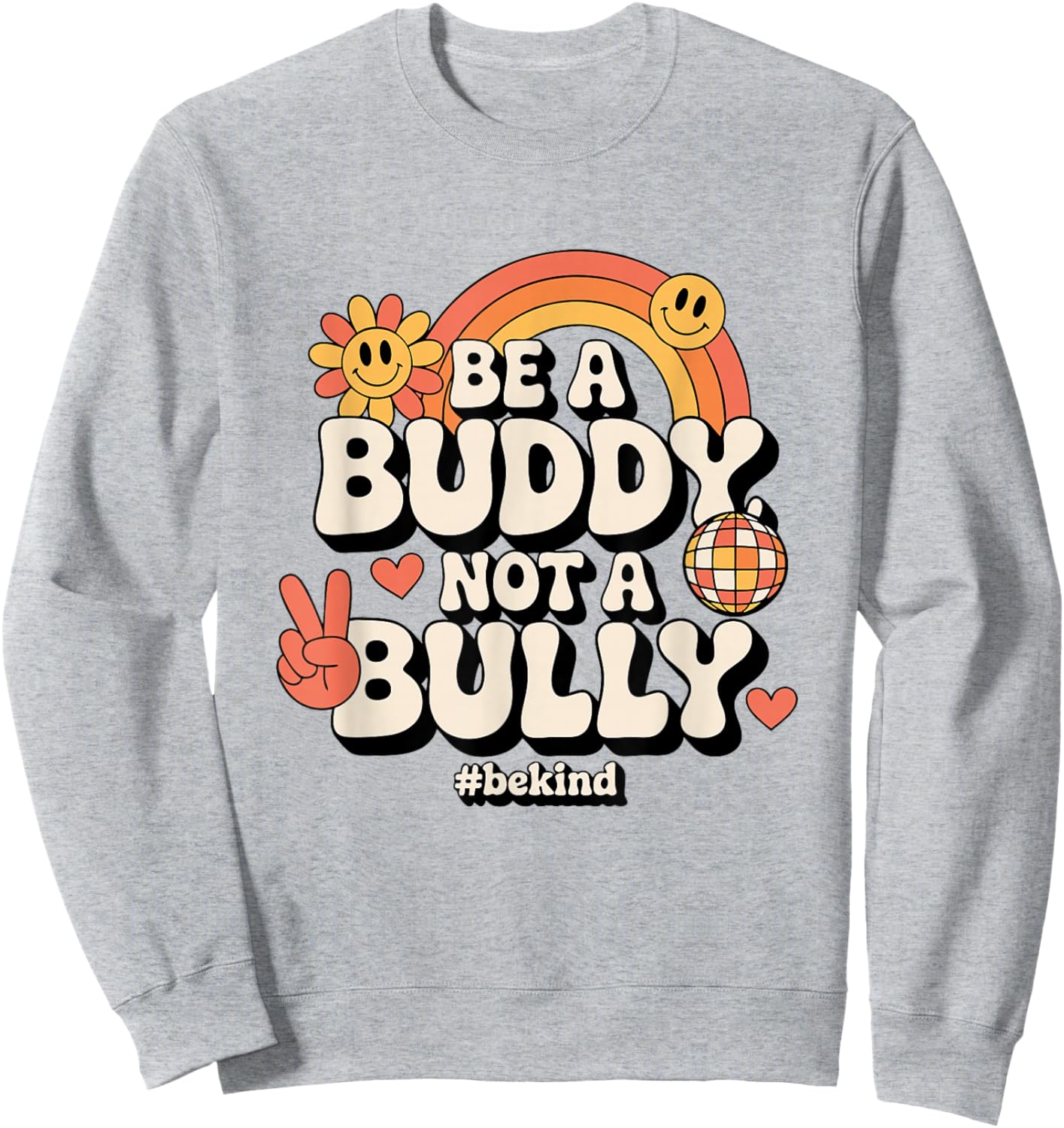 Stop Bullying for Elementary School Be a Buddy Not a Bully Sweatshirt - Sweatshirt | Ash