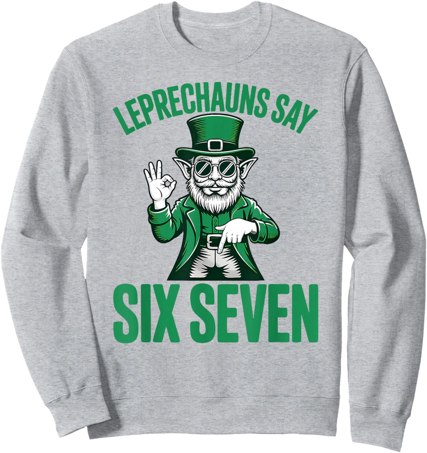 Funny Six Seven 67 Meme Leprechaun St Patricks Day 6 7 Hands Sweatshirt - Sweatshirt | Ash