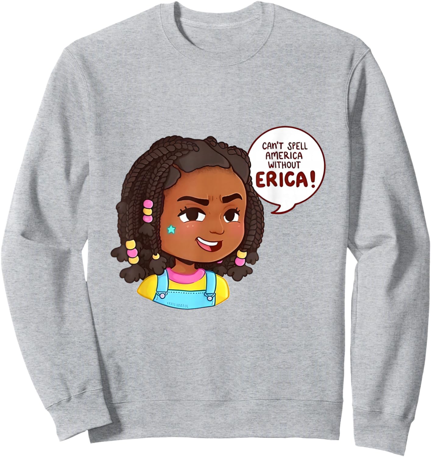 You can’t Spell America Without Erica Sweatshirt - Sweatshirt | Ash