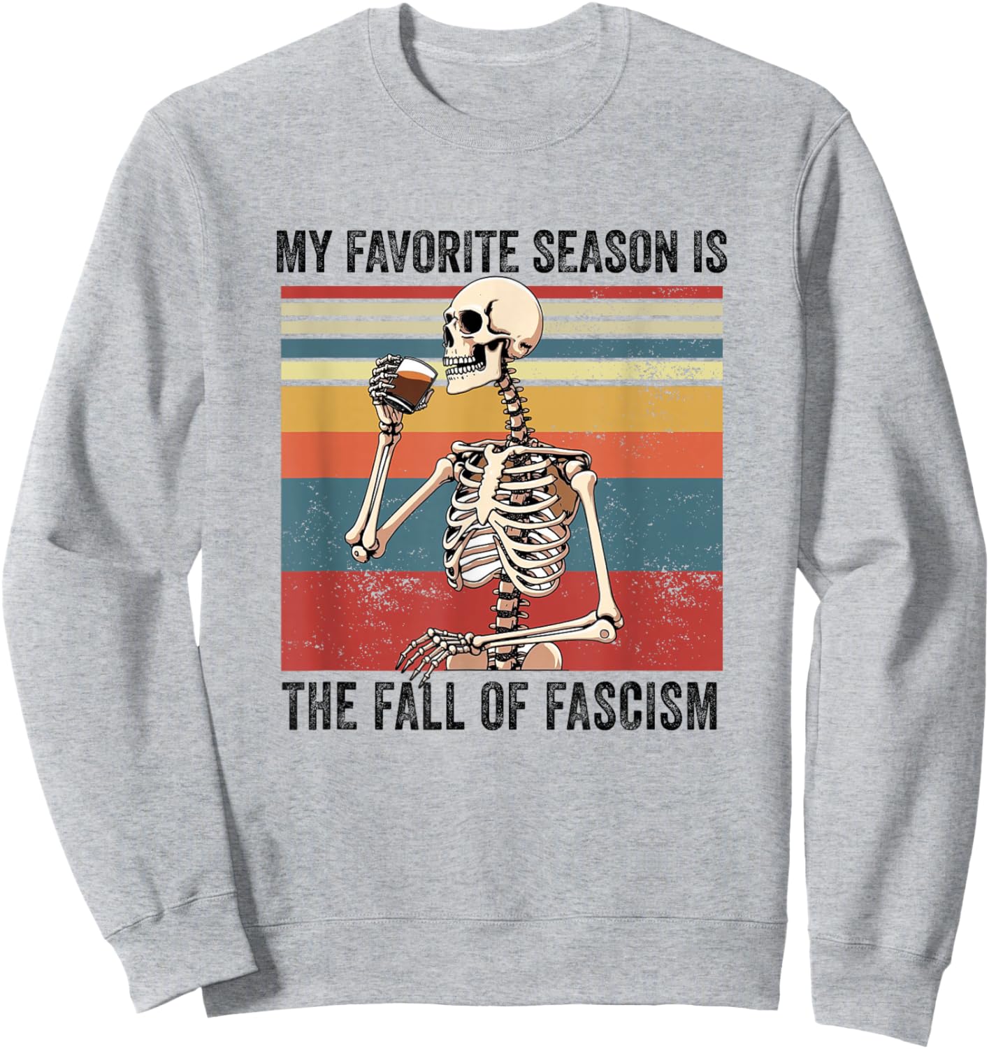 My Favorite Season is The Fall of Fascism Funny Democracy Sweatshirt - Sweatshirt | Ash