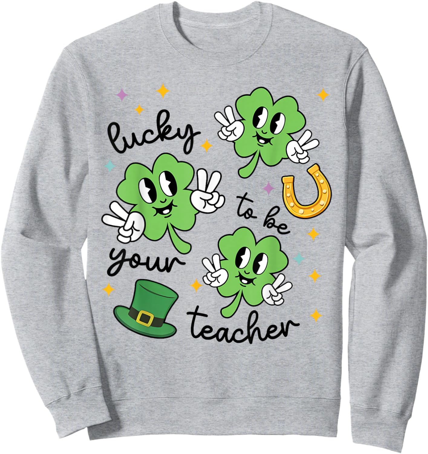 Lucky to Be Your Teacher St Patrick's Day Shamrock Men Women Sweatshirt - Sweatshirt | Ash