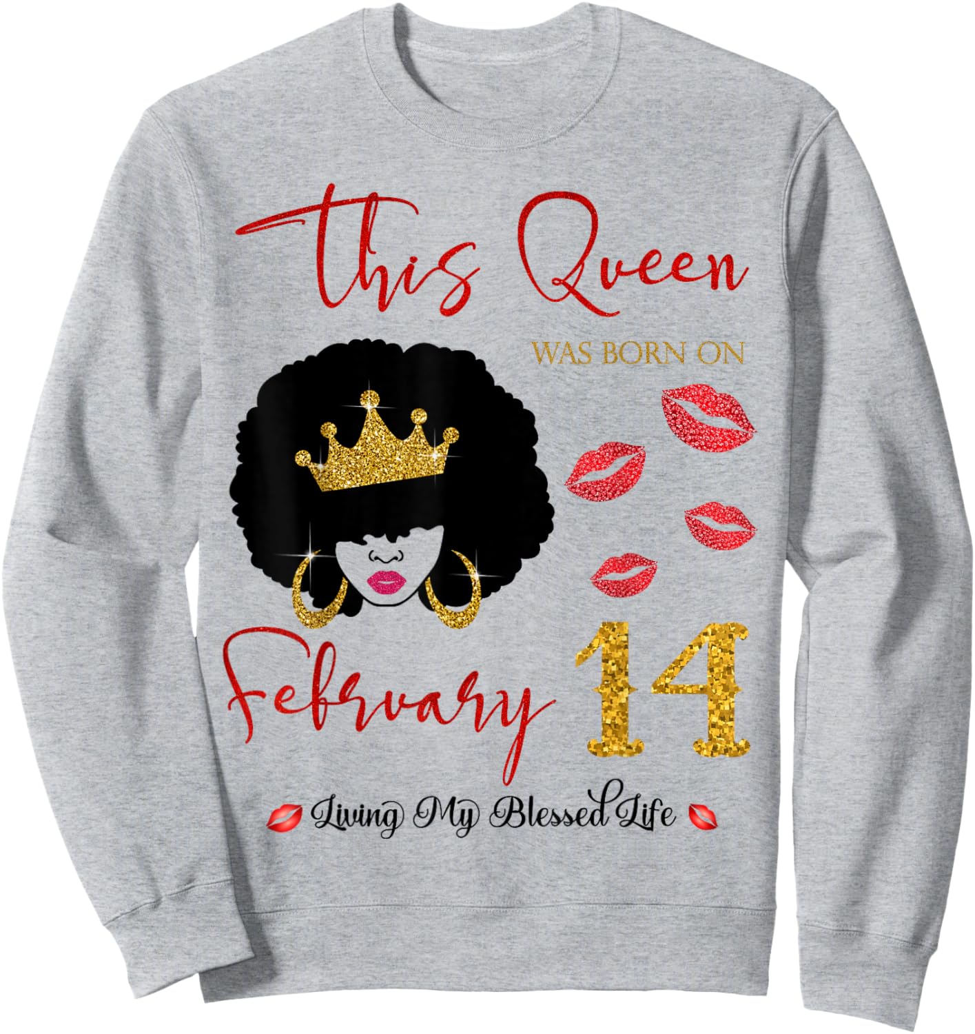 This Queen was Born on February 14 Living My Blessed Life Sweatshirt - Sweatshirt | Ash