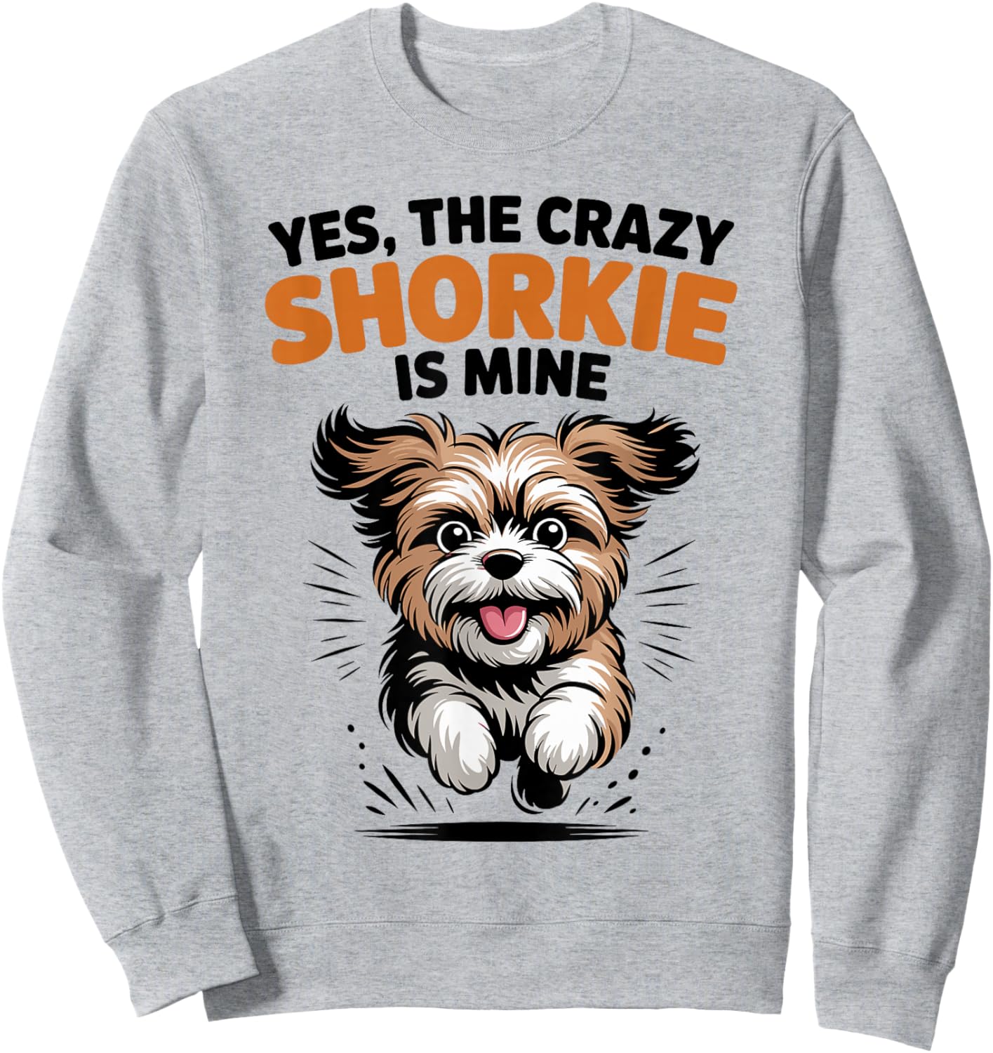 Yes, The Crazy Shorkie is Mine Cartoon Cross Mix Breed Dog Sweatshirt - Sweatshirt | Ash
