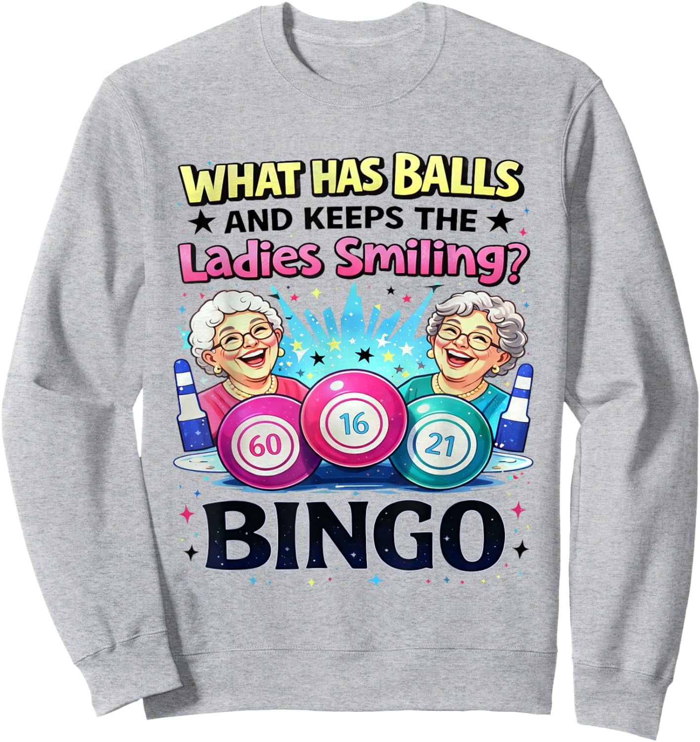 What Has Balls and Keeps The Ladies Smiling Bingo Lovers Sweatshirt - Sweatshirt | Ash