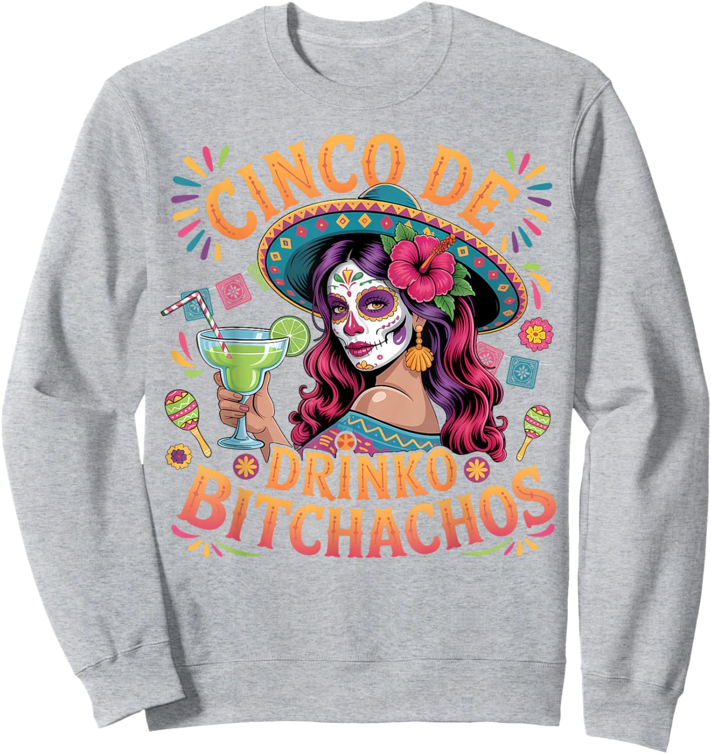 Cinco De Mayo Funny Mexican Party Cinco De Drinko Bitchachos Sweatshirt - Sweatshirt | Ash