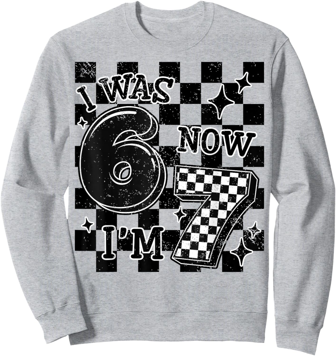 Checkered I was 6 Now I'm 7 Birthday Boy Kids Bday 6-7 Meme Sweatshirt - Sweatshirt | Ash