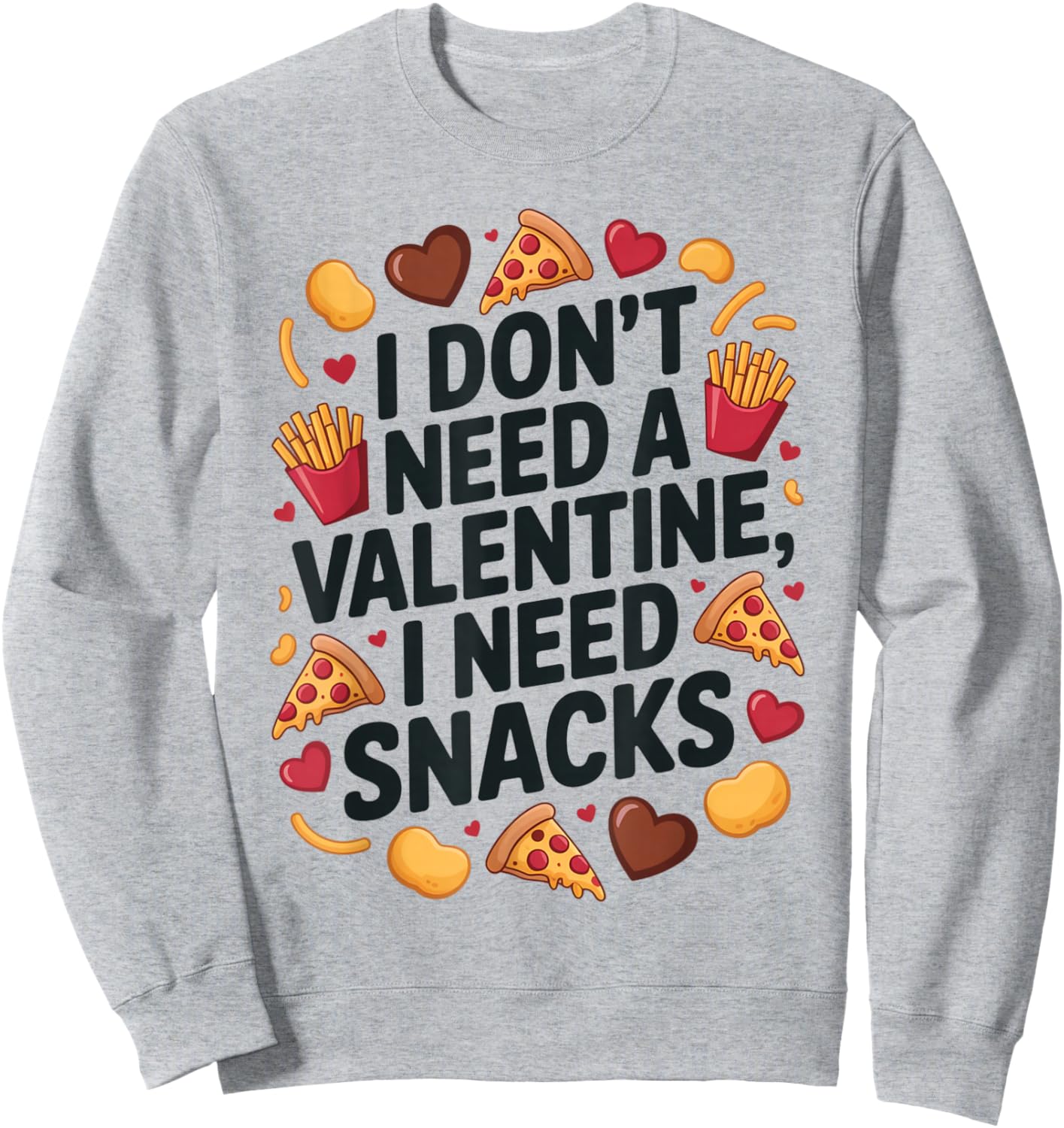 I Don't Need A Valentine I Need Snacks Funny Anti Valentine Sweatshirt - Sweatshirt | Ash