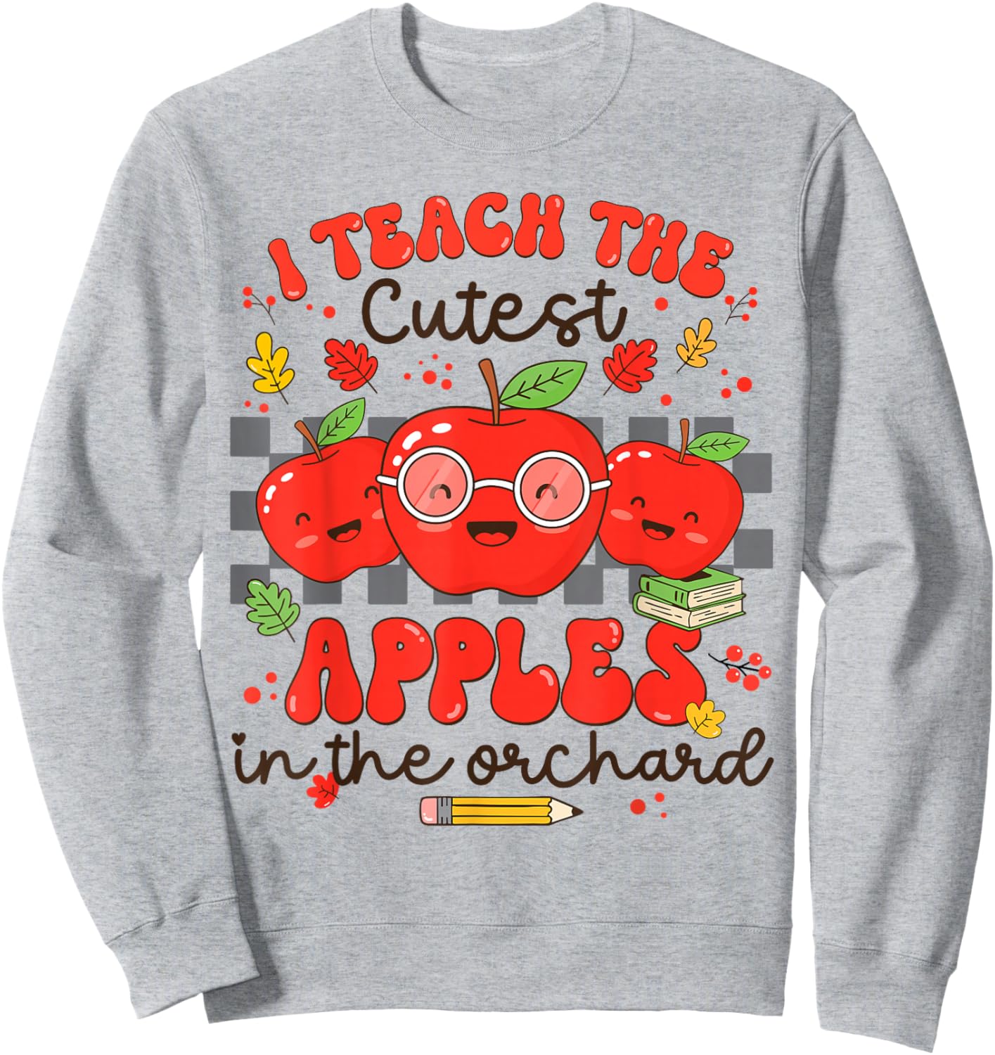 I Teach The Cutest Apples in The Orchard Cute Fall Teacher Sweatshirt - Sweatshirt | Ash