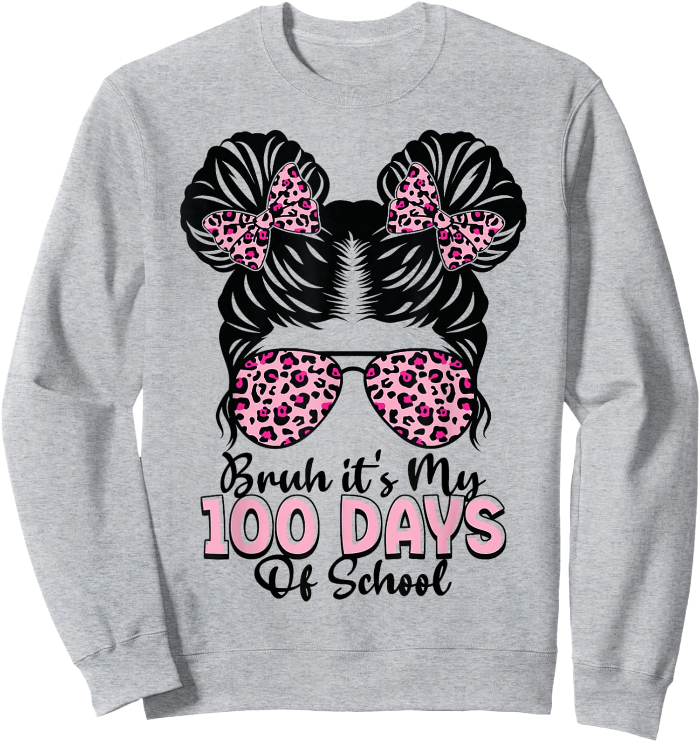 Bruh It's My 100 Days of School Messy Bun Student Teacher Sweatshirt - Sweatshirt | Ash