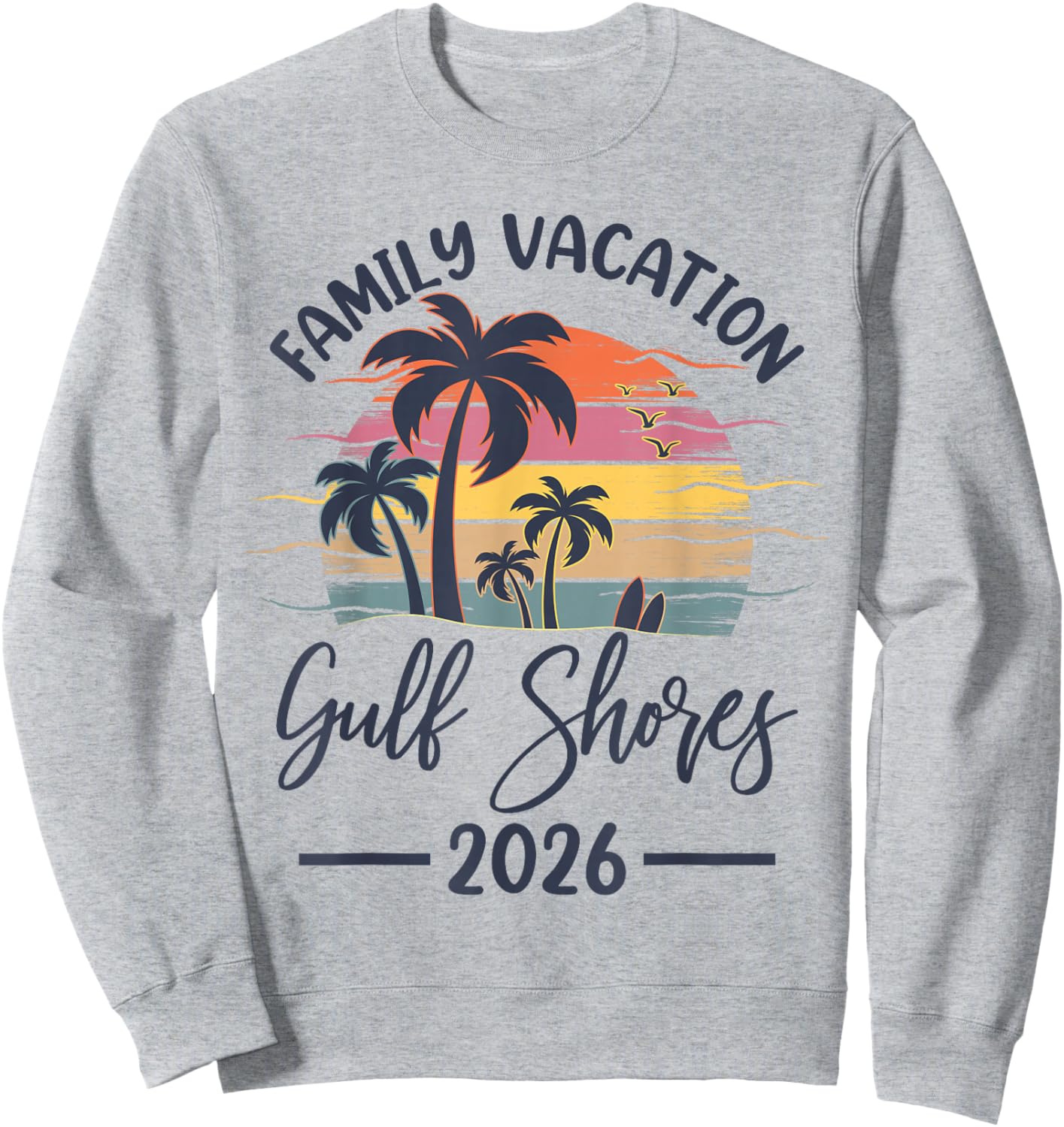 Family Vacation 2026 Summer Vibes Alabama Gulf Shores Beach Sweatshirt - Sweatshirt | Ash