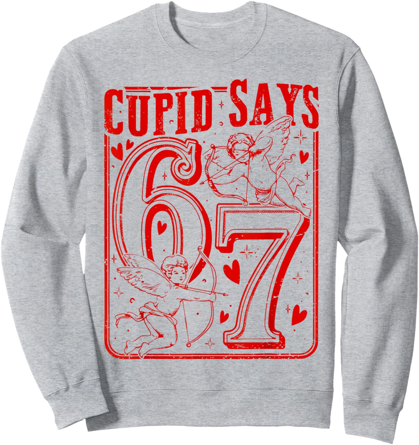 Funny Valentine Cupid Says Six Seven 67 Meme Men Women Teen Sweatshirt - Sweatshirt | Ash