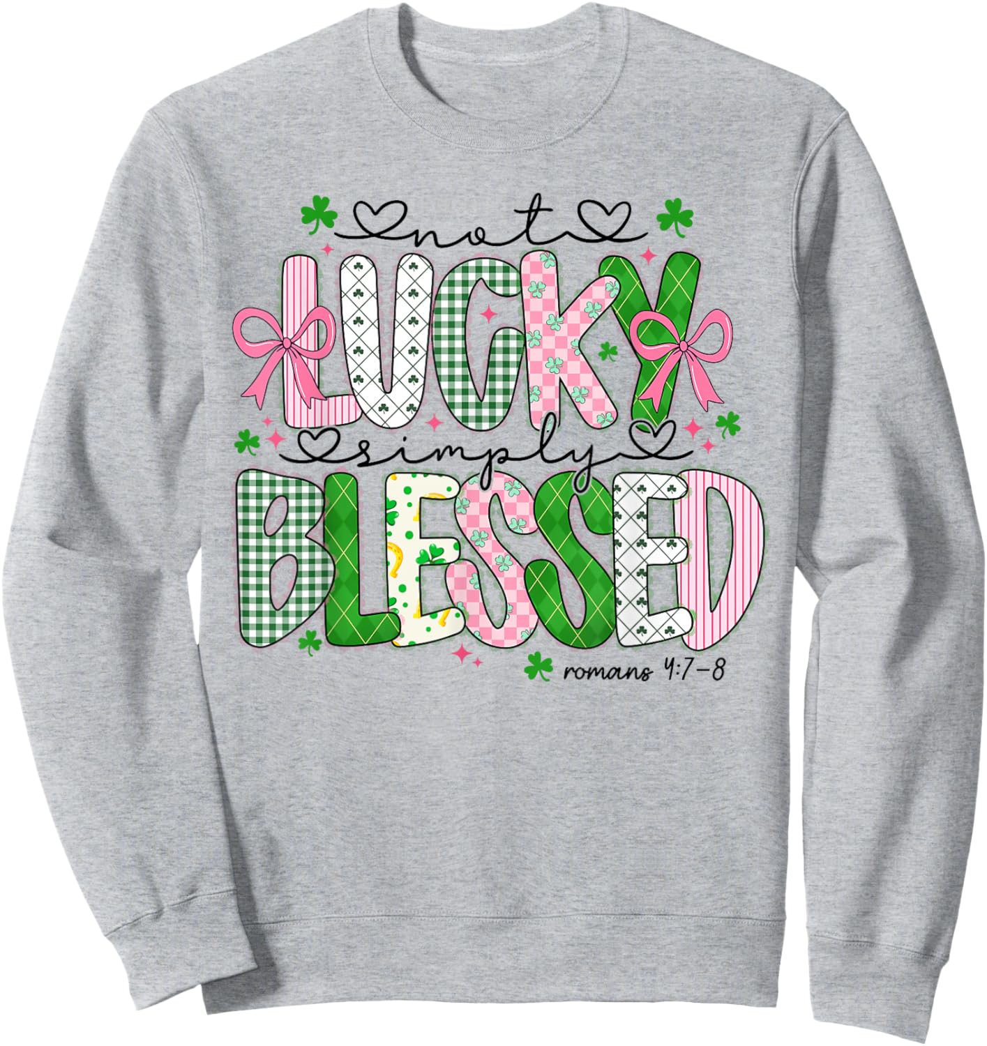 Not Lucky Simply Blessed Christian Shamrocks St Patricks Day Sweatshirt - Sweatshirt | Ash