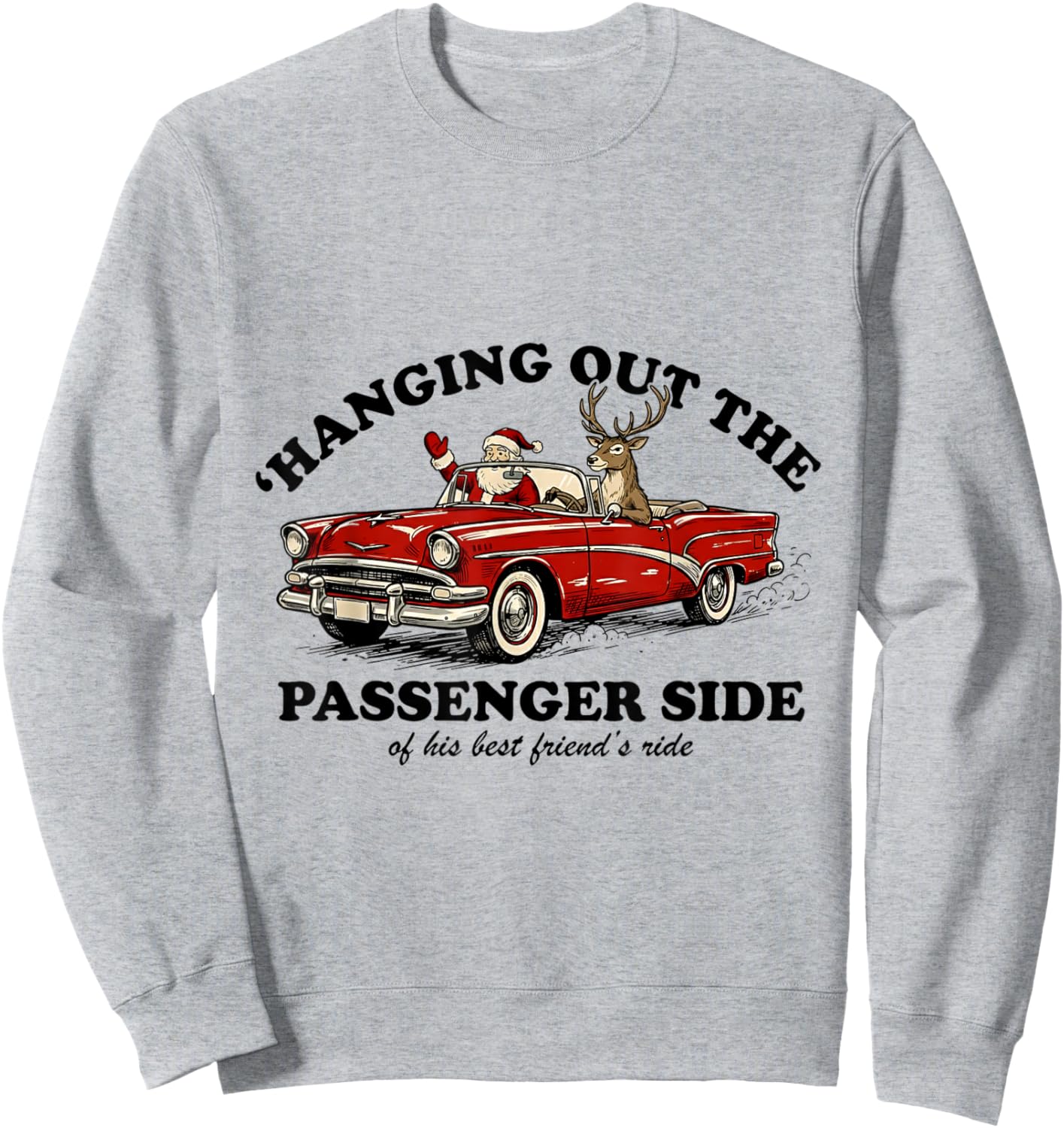 Hanging Out The Passenger Side Funny Santa Christmas Sweatshirt - Sweatshirt | Ash