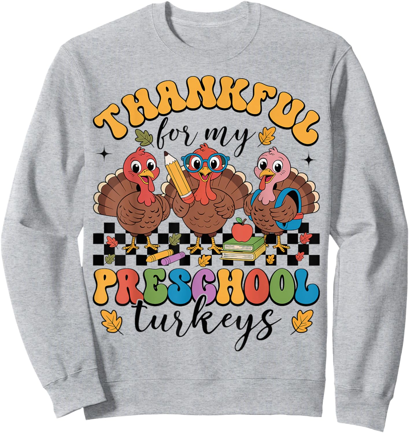Thankful for My Preschool Turkeys Thanksgiving Teacher Fall Sweatshirt - Sweatshirt | Ash