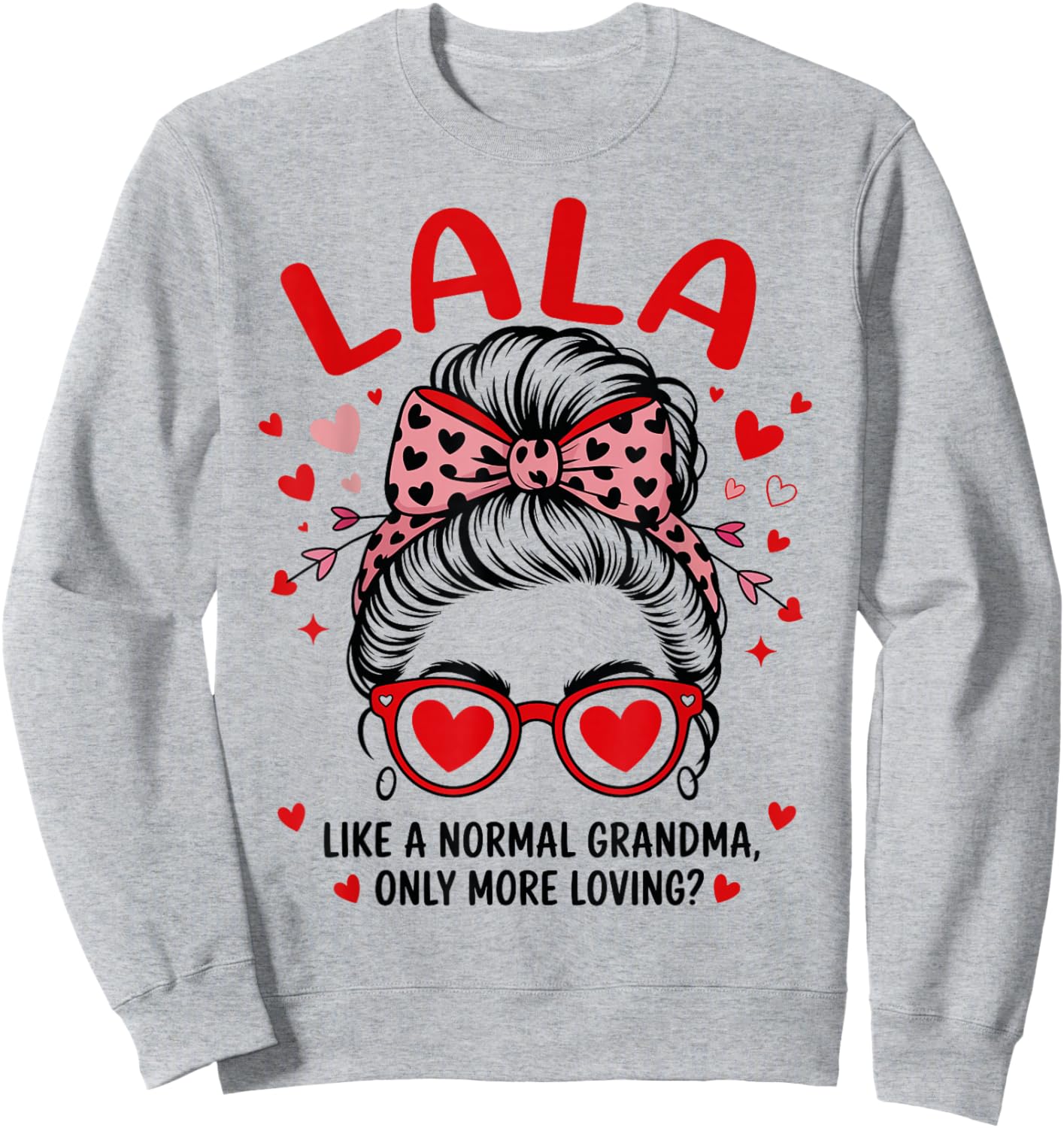 LALA Valentine Quote for Loving Grandma with Cute Bow Sweatshirt - Sweatshirt | Ash