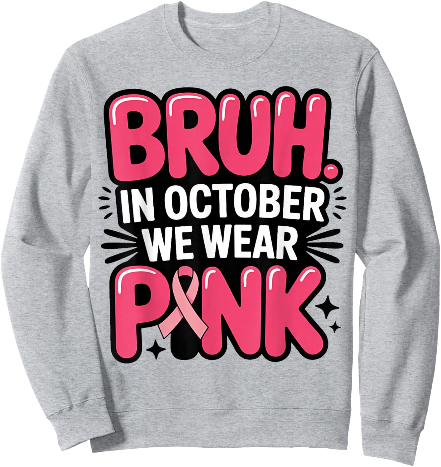 Bruh in October We Wear Pink Awareness Men Women Boys Kids Sweatshirt - Sweatshirt | Ash