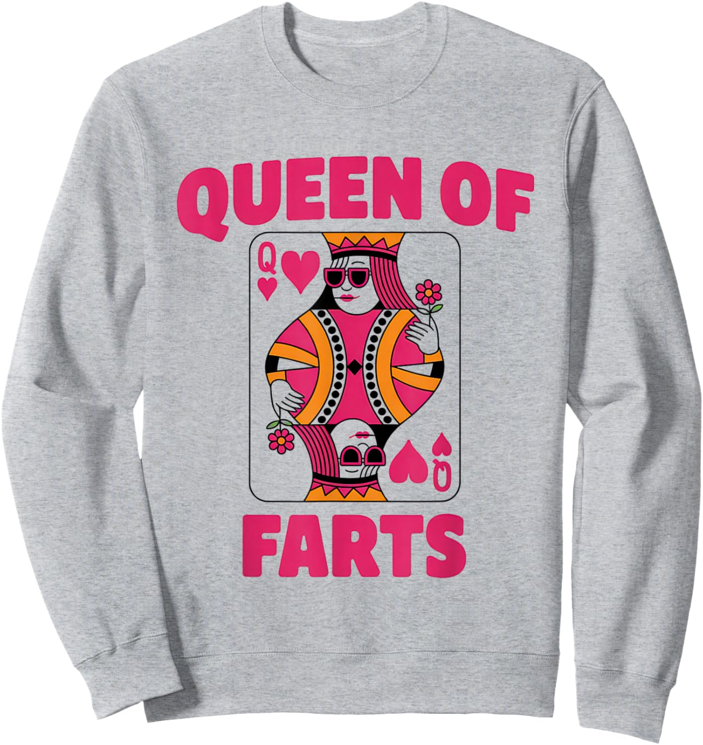 Queen of Farts Funny Playing Card Adults Humor Girls Sweatshirt - Sweatshirt | Ash