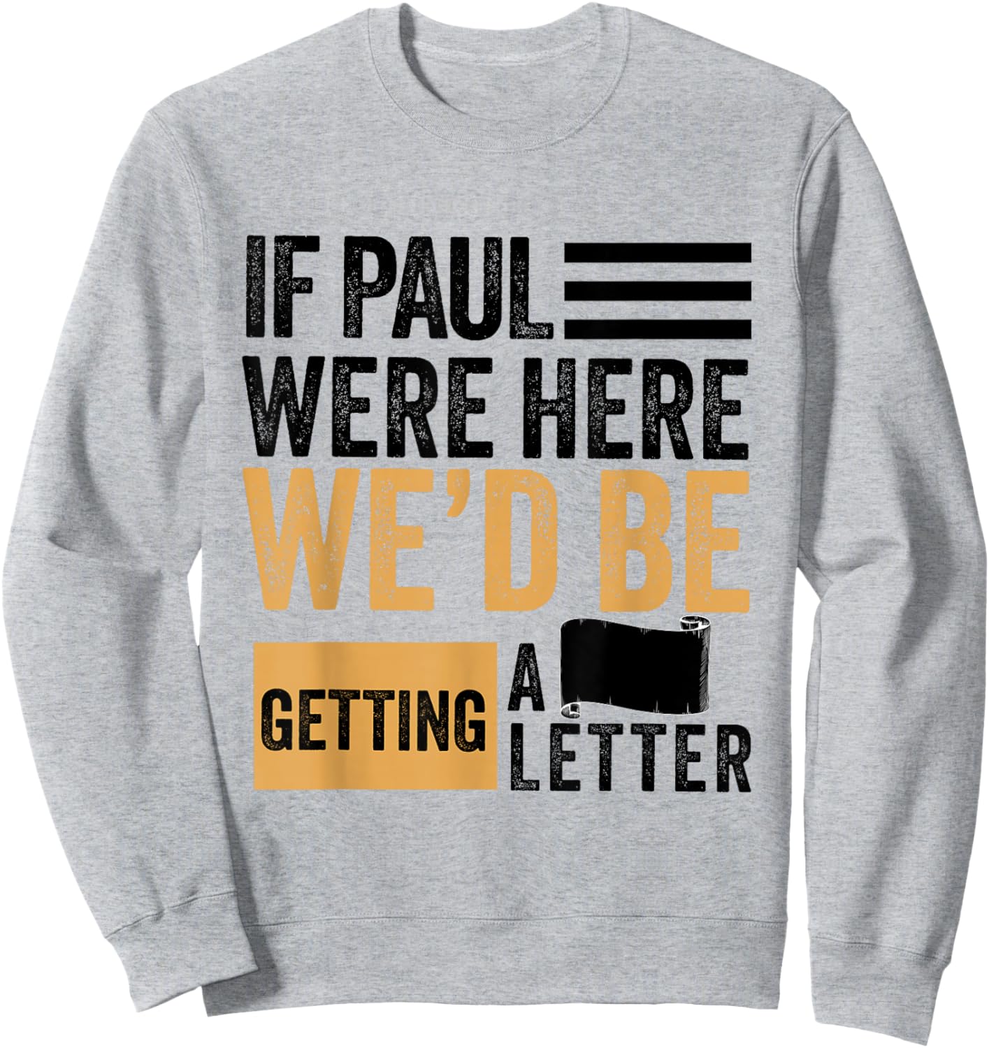 If Paul were Here We'd Be Getting a Letter Funny Christian Sweatshirt - Sweatshirt | Ash