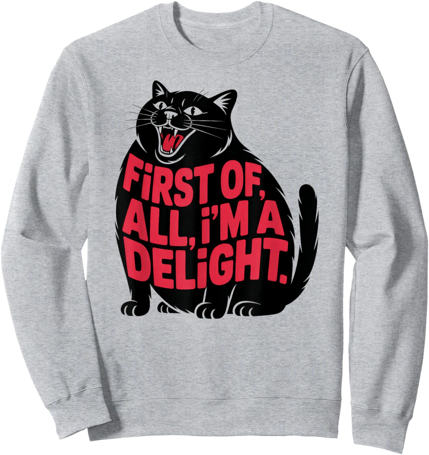 First of All I'm a Delight Roaring Black cat Sweatshirt - Sweatshirt | Ash