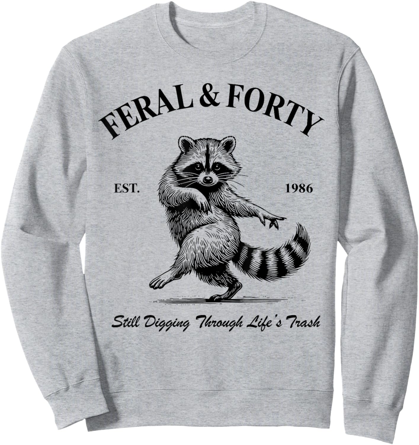 Feral & Forty 40th Birthday 1986 Birthday Party Matching Sweatshirt - Sweatshirt | Ash
