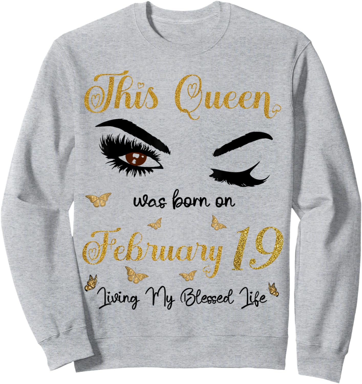 This Queen was Born On February 19 Living My Blessed Life Sweatshirt - Sweatshirt | Ash