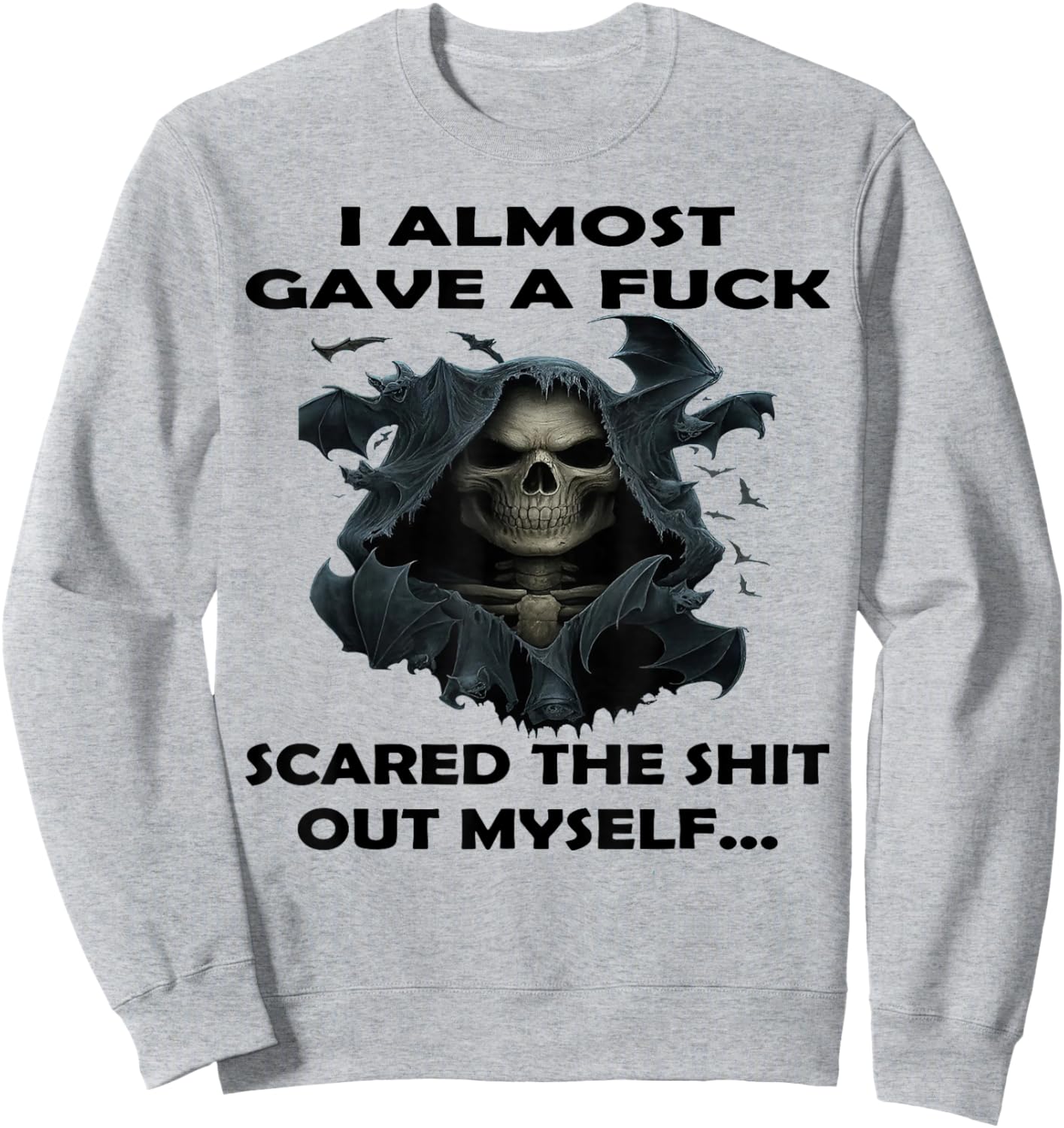 I Almost Gave A Fuck Scared The Shit Out Myself Sweatshirt - Sweatshirt | Ash
