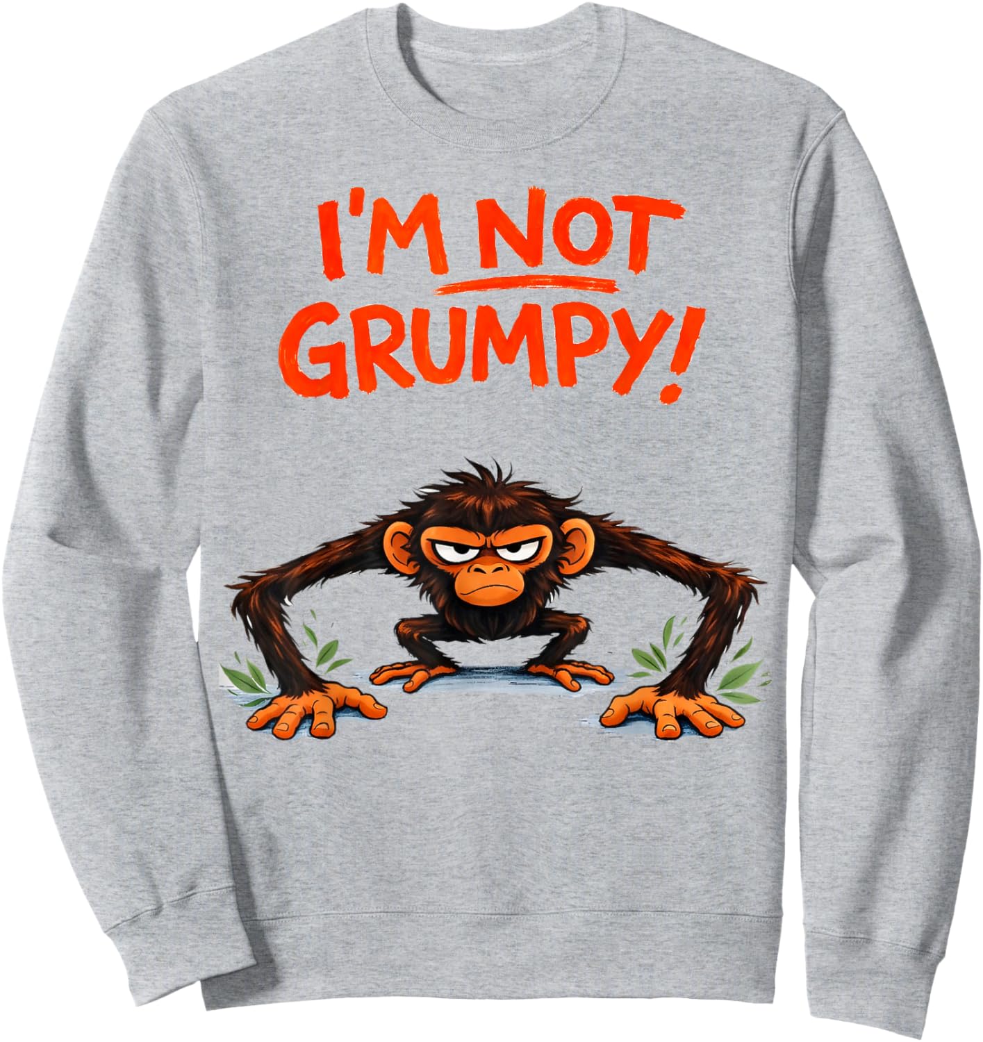 I’m Not Grumpy Funny Angry Monkey Cartoon Sweatshirt - Sweatshirt | Ash