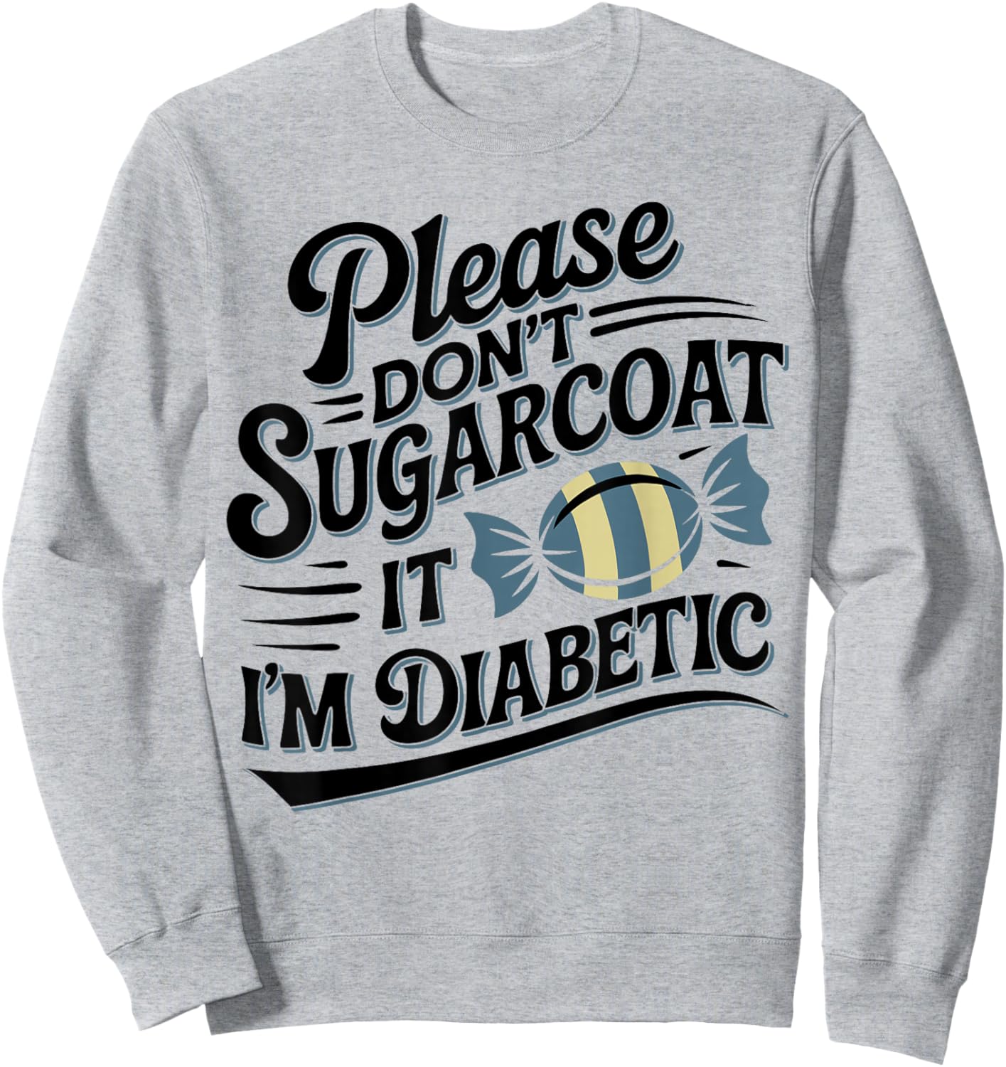 Please Don't Sugarcoat It I'm Diabetic, Funny Diabetes Sweatshirt - Sweatshirt | Ash