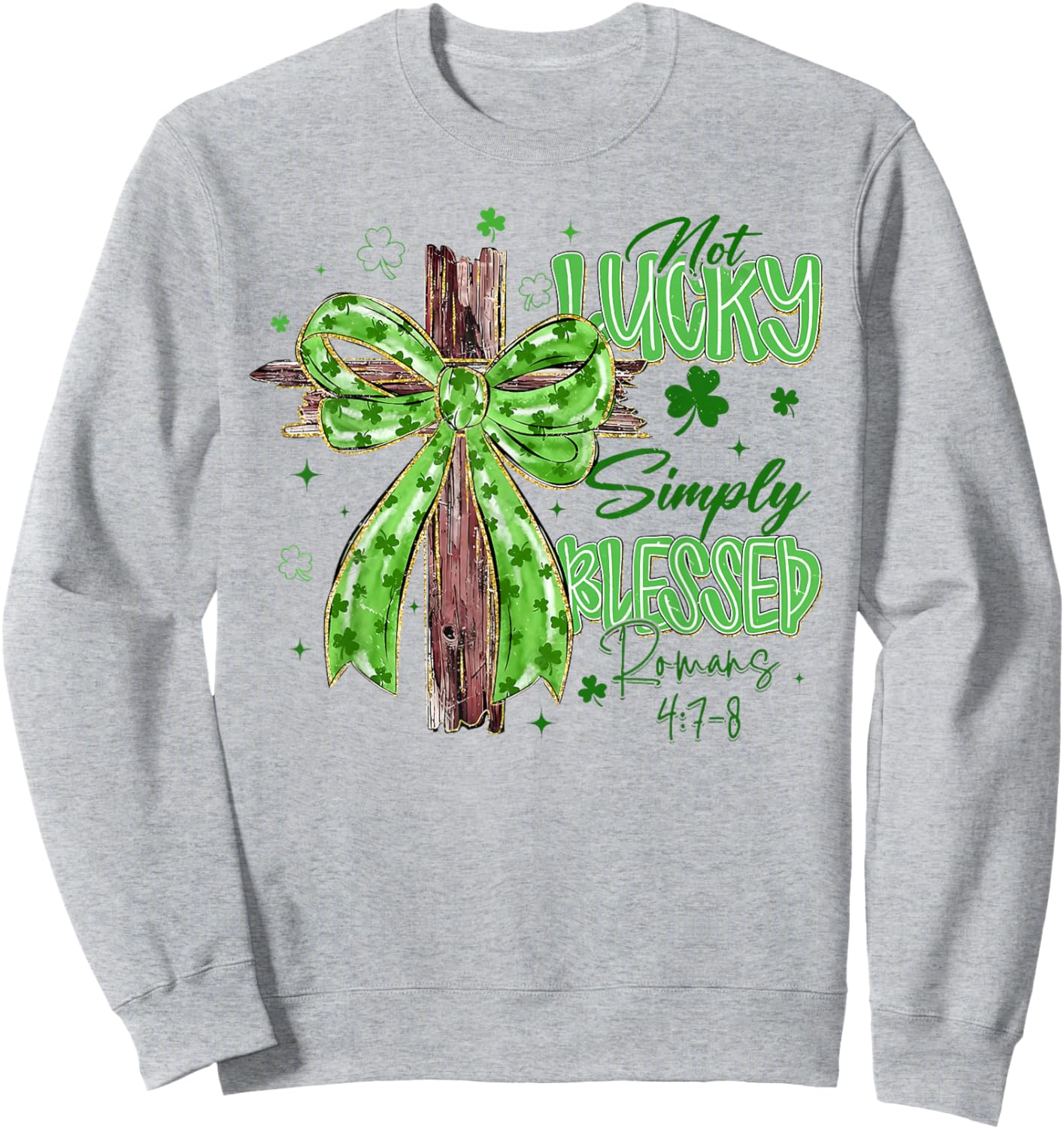 Not Lucky Simply Blessed Christian Cross St.Patrick's Day Sweatshirt - Sweatshirt | Ash