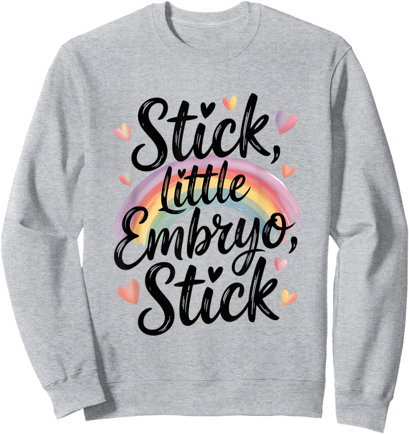 Stick, Little Embryo Wake Pray Transfer Day IVF Support Day Sweatshirt - Sweatshirt | Ash
