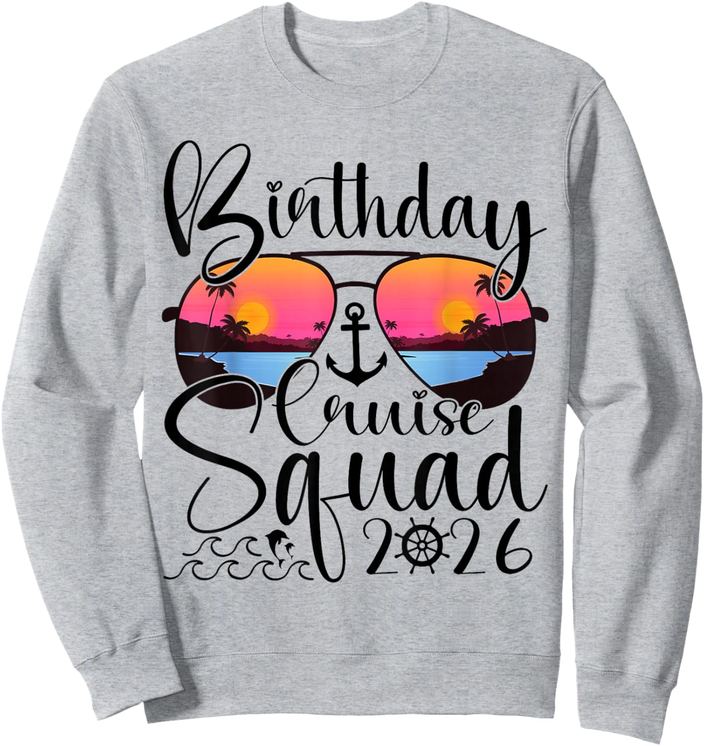 Birthday Cruise Squad 2026 Cruise Birthday Party Vacation Sweatshirt - Sweatshirt | Ash