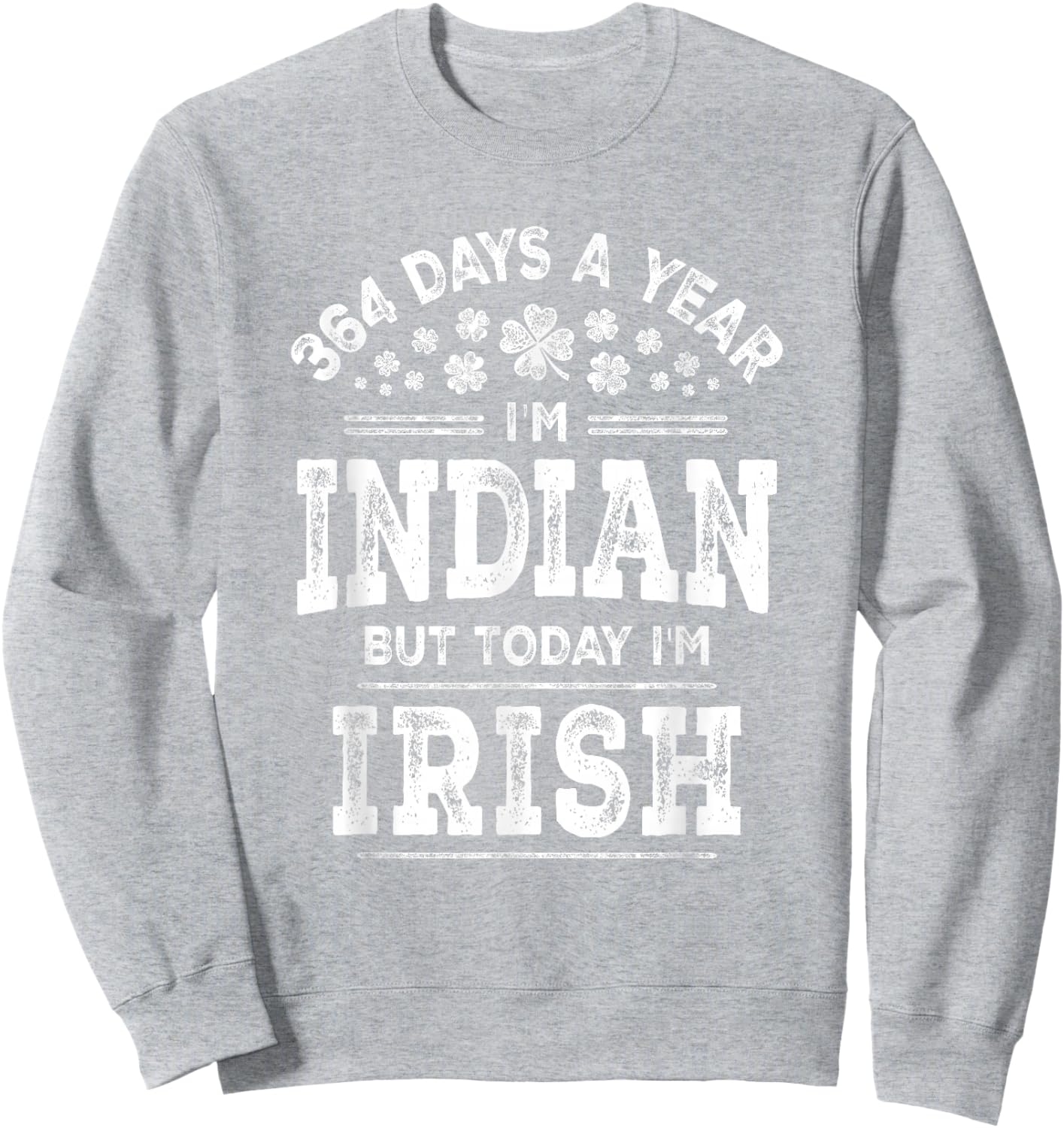 Funny Indian Irish Shamrock St. Patrick's Day Sweatshirt - Sweatshirt | Ash