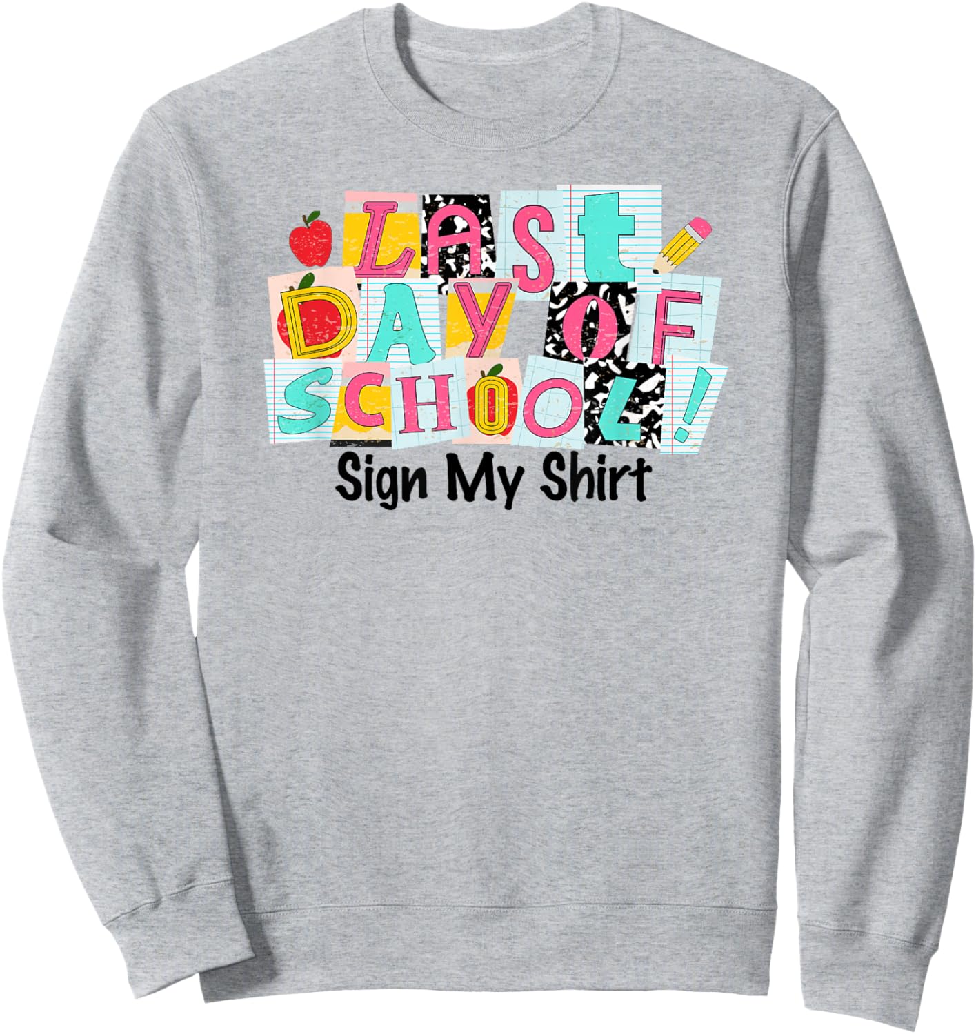 Last Day of School Sign My Shirt Kids Girls End of Year Sweatshirt - Sweatshirt | Ash