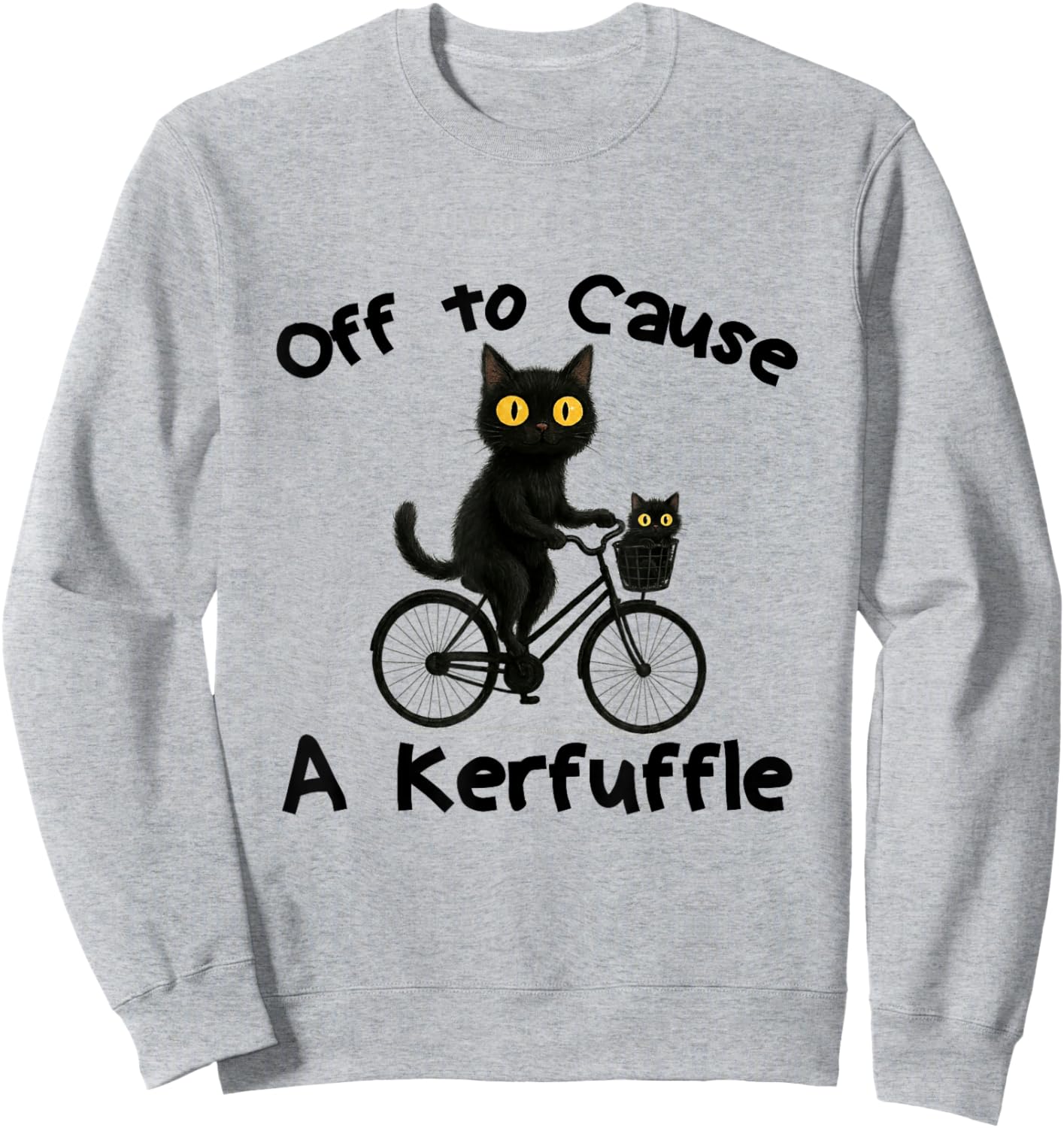 Off to Cause A Kerfuffle Funny Black Cat Meme Sweatshirt - Sweatshirt | Ash