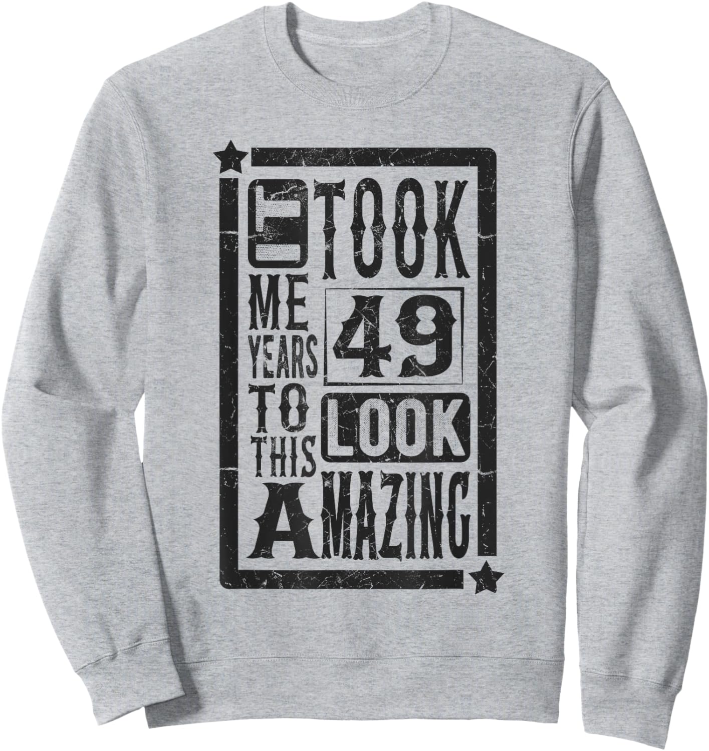 Took Me 49 Years to Look This Amazing, 49th Birthday Funny Sweatshirt - Sweatshirt | Ash