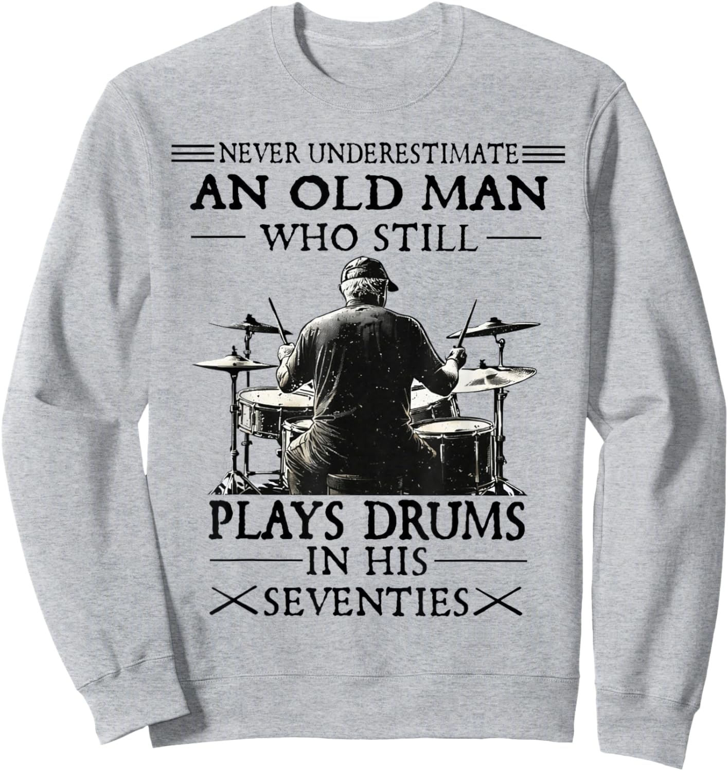 Never Underestimate an Old Man Sweatshirt - Sweatshirt | Ash