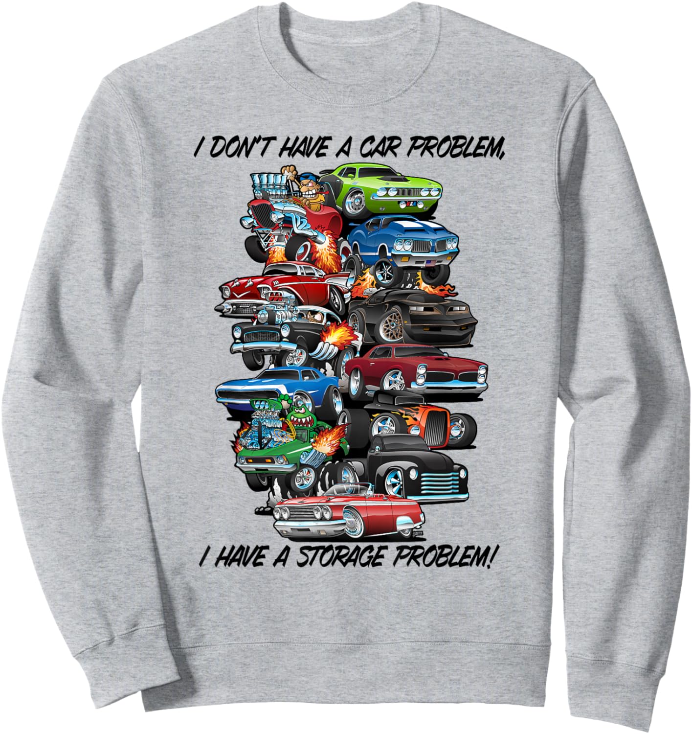 I Dont Have a Car Problem I Have a Storage Problem Cartoon Sweatshirt - Sweatshirt | Ash