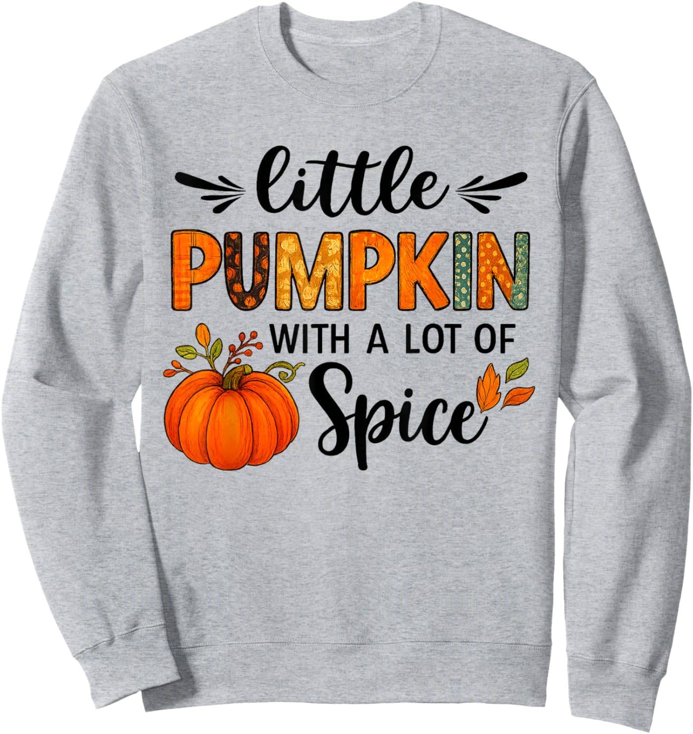 Little Pumpkin with a Lot of Spice Cute Fall Thanksgiving Sweatshirt - Sweatshirt | Ash