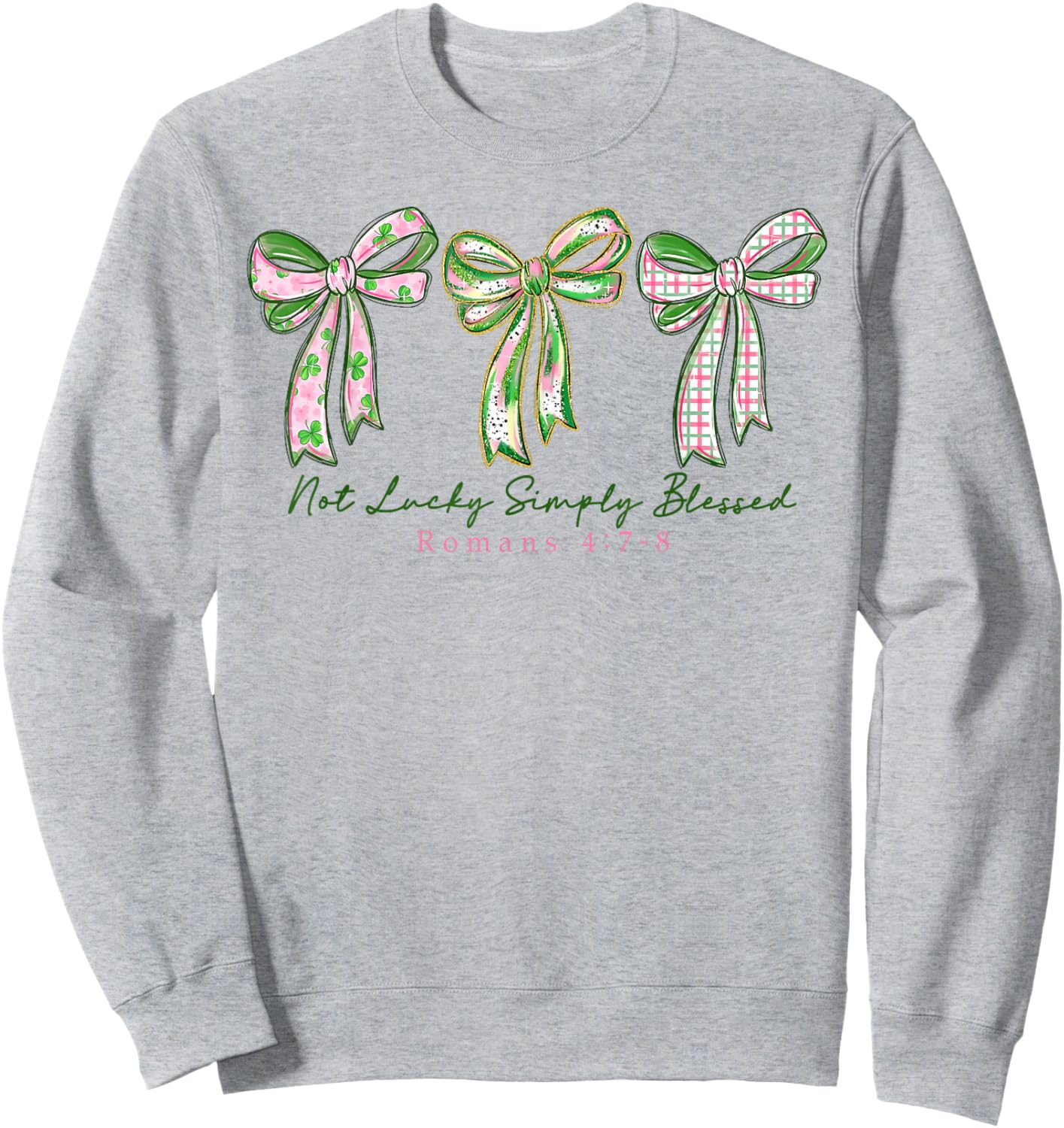 Not Lucky Simply Blessed Christian Shamrocks St Patricks Day Sweatshirt - Sweatshirt | Ash
