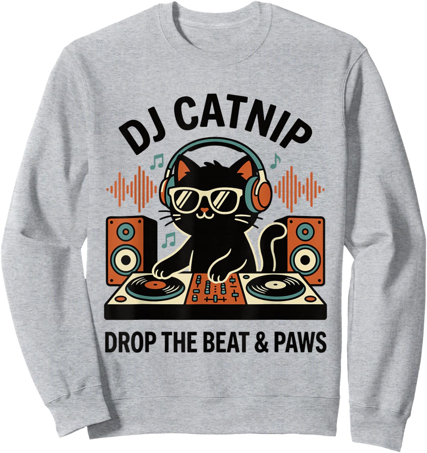 DJ Catnip Drop The Beat & Paws Funny Cat DJ Headphones Vinyl Sweatshirt - Sweatshirt | Ash