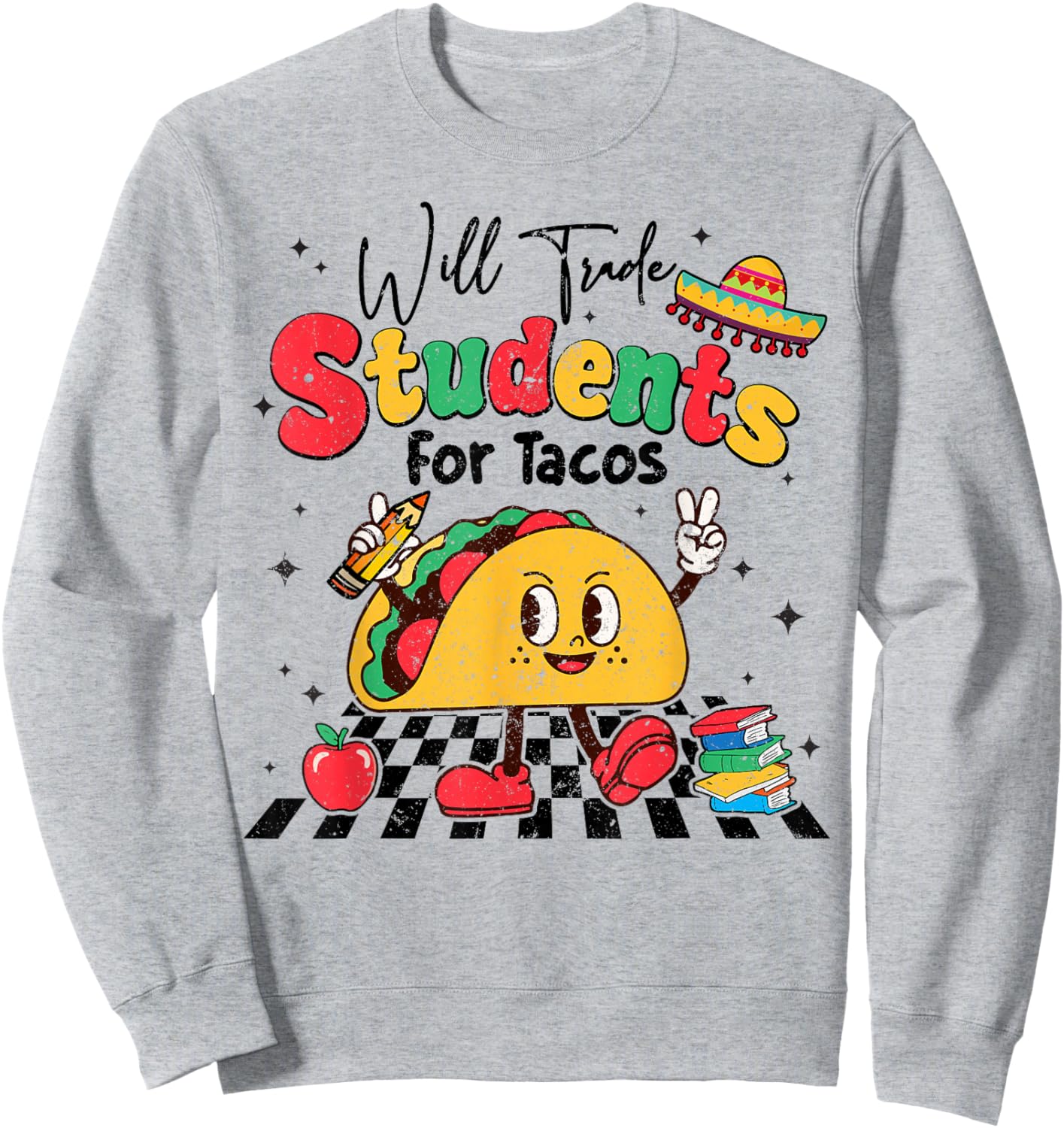 Will Trade Students for Tacos Teacher Cinco De Mayo Women Sweatshirt - Sweatshirt | Ash